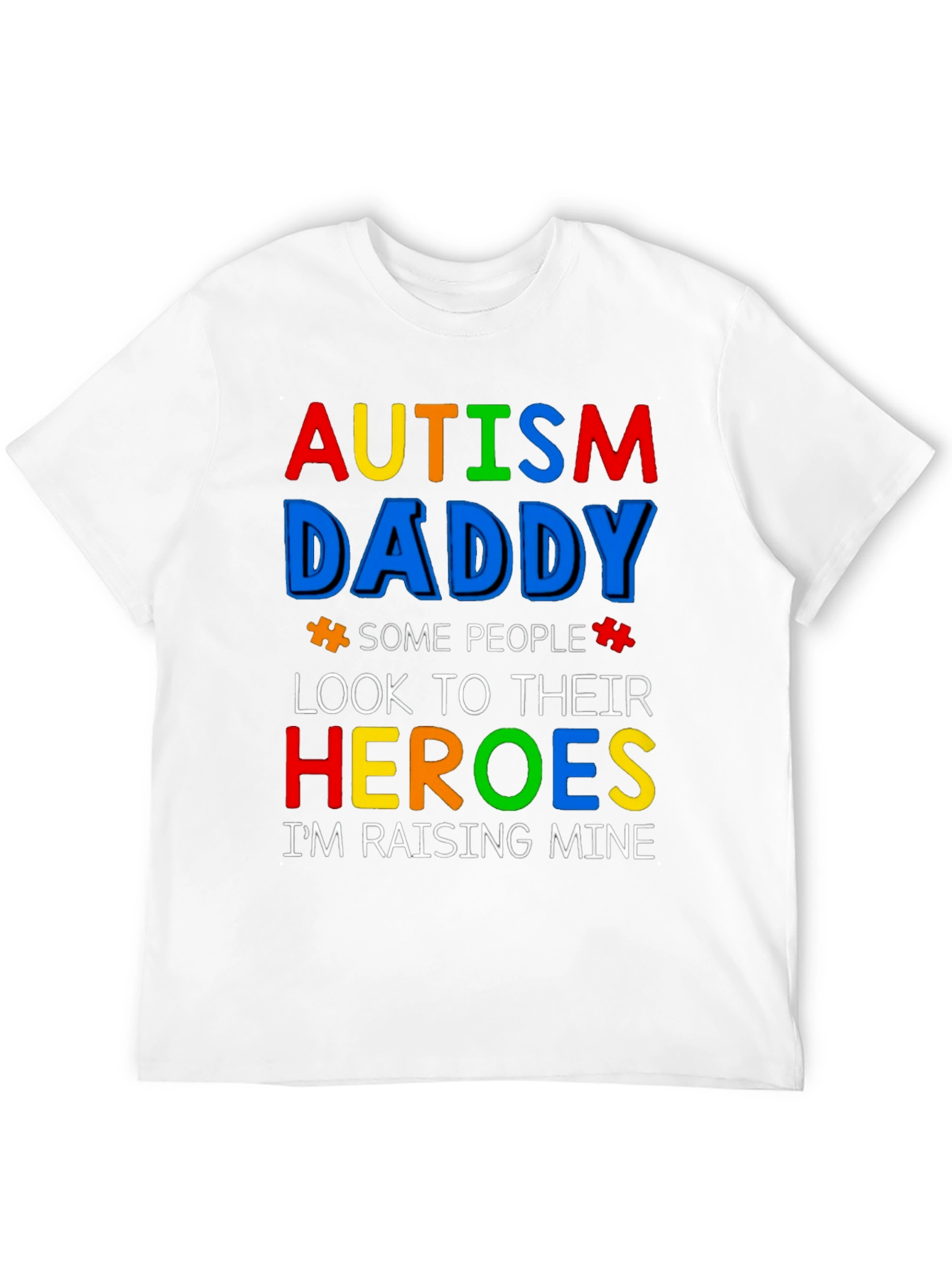 Autism Daddy T-Shirt: Raising My Heroes!