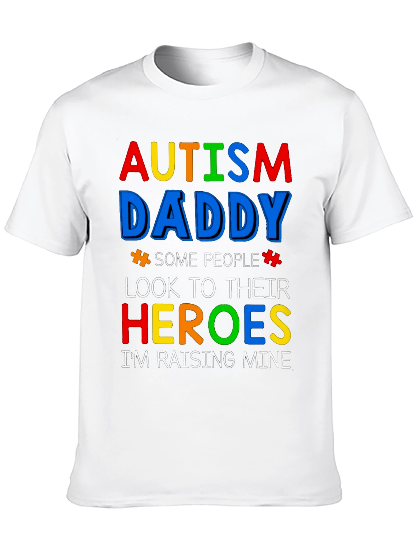 Autism Daddy T-Shirt: Raising My Heroes!
