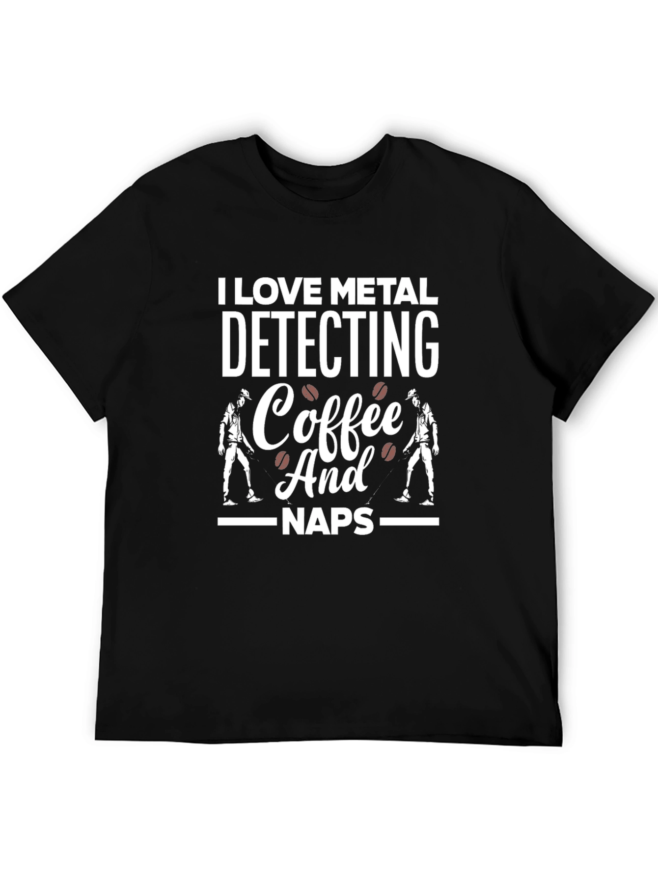 I Love Metal Detecting Coffee Naps T-Shirt