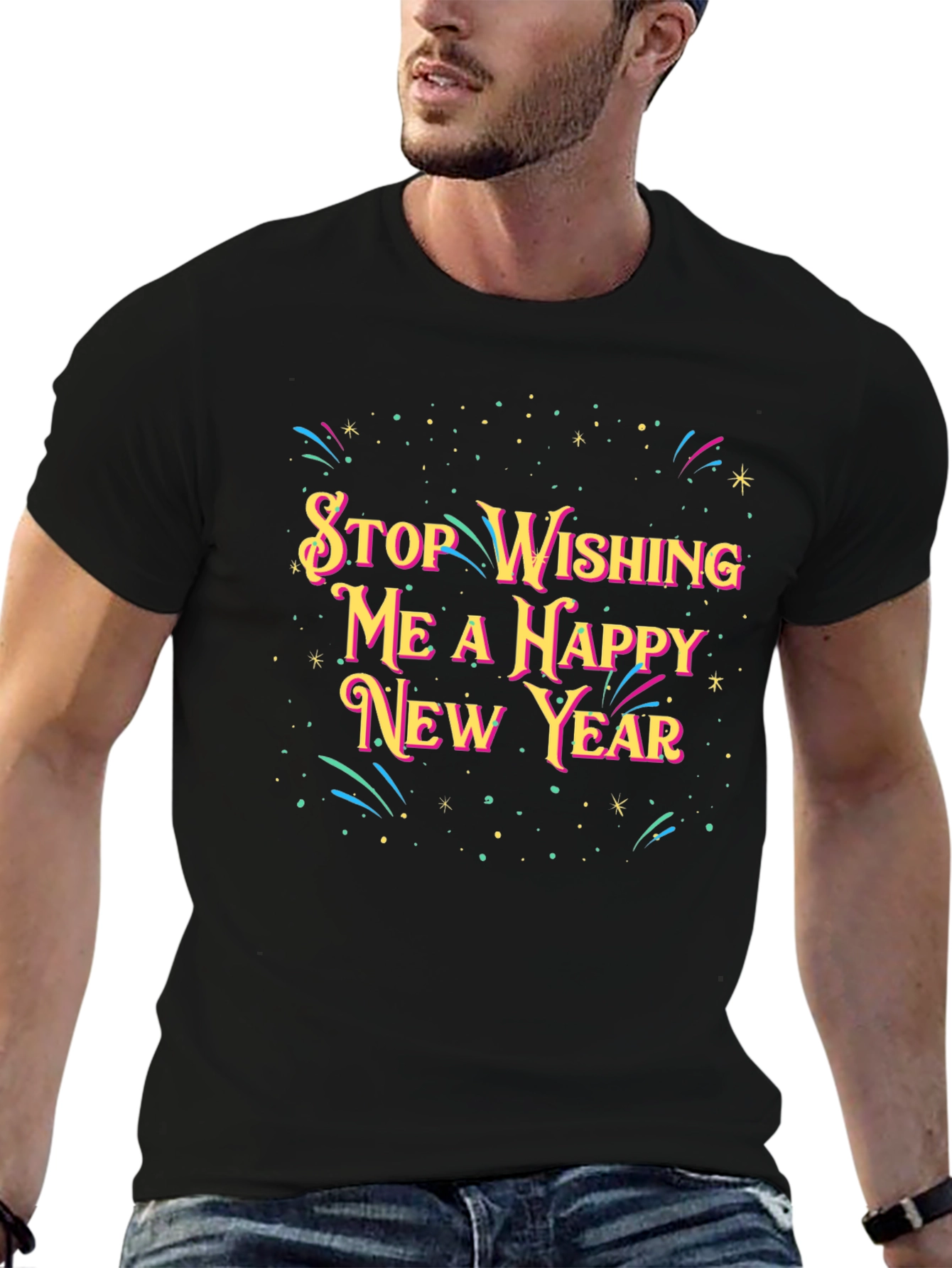 Stop Wishing Me A Happy New Year T-Shirt