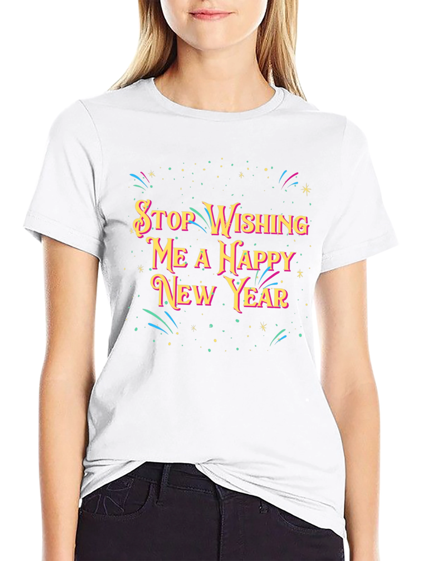Stop Wishing Me A Happy New Year T-Shirt