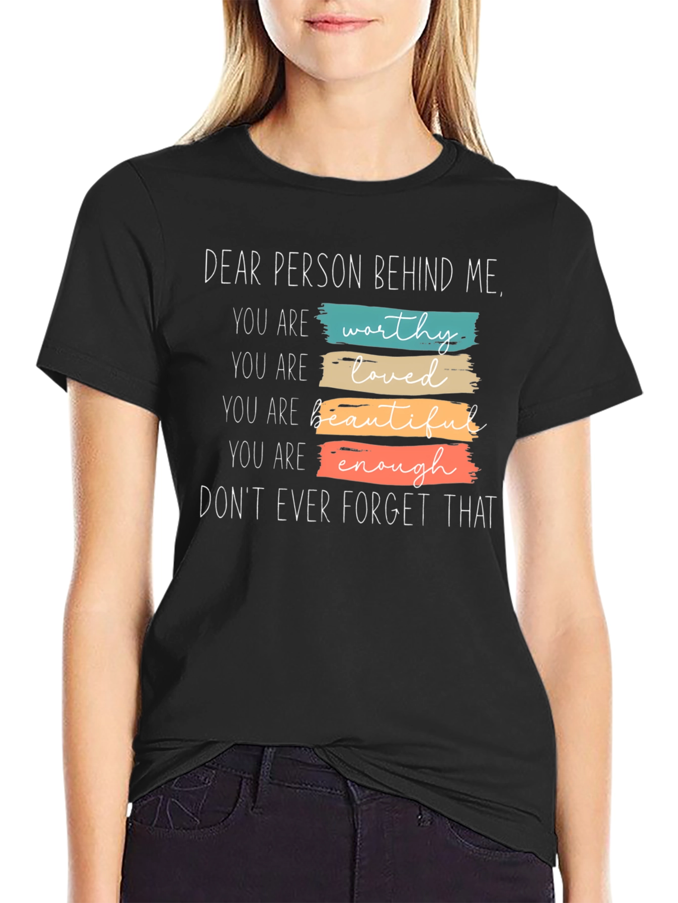 Inspirational Graphic Tee - Dear Person Behind Me