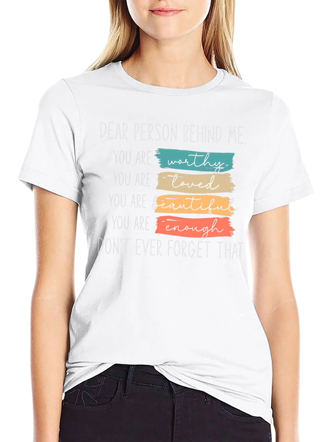 Inspirational Graphic Tee - Dear Person Behind Me