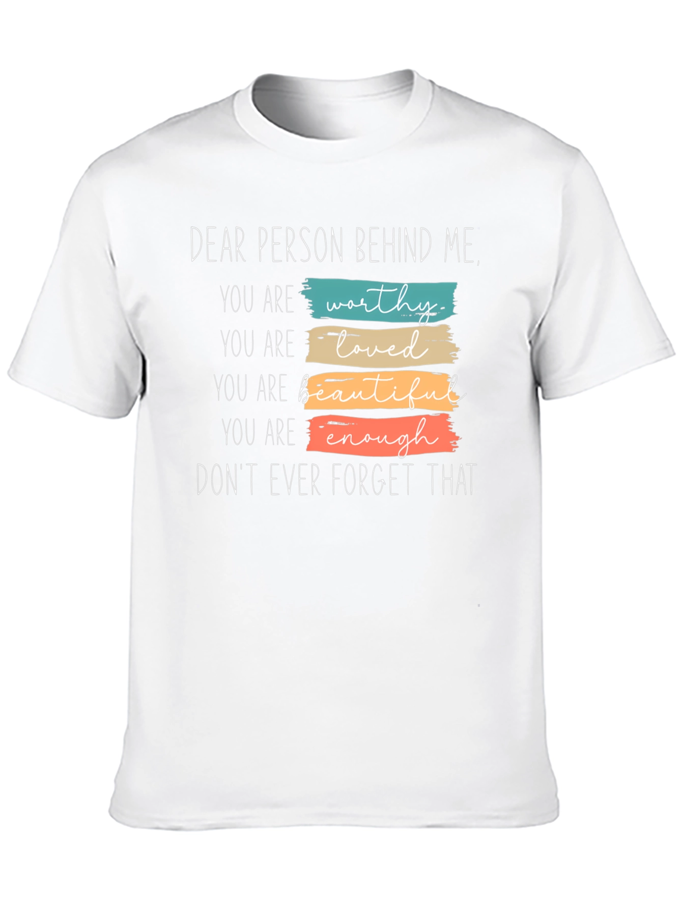Inspirational Graphic Tee - Dear Person Behind Me