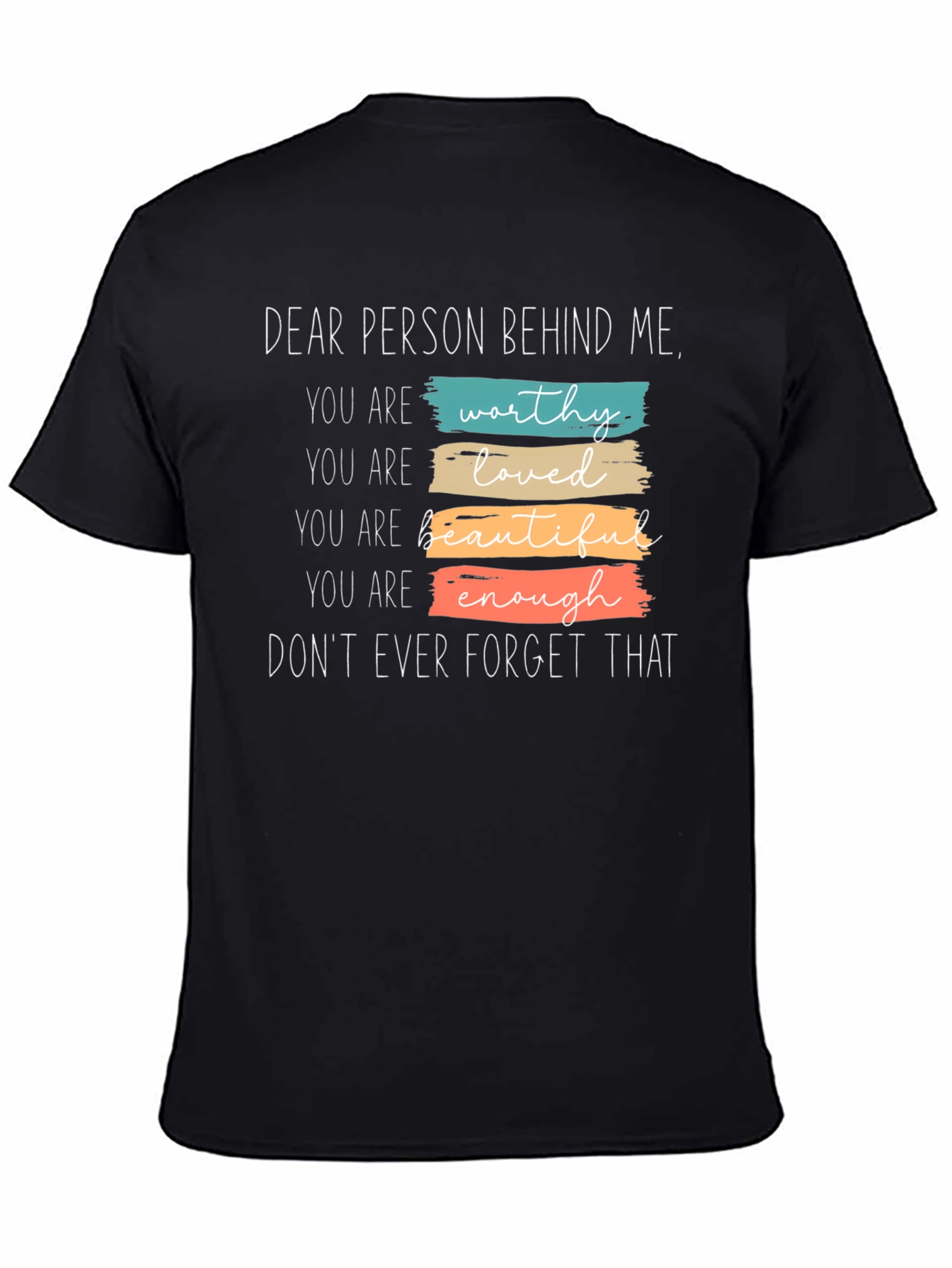 Inspirational Graphic Tee - Dear Person Behind Me