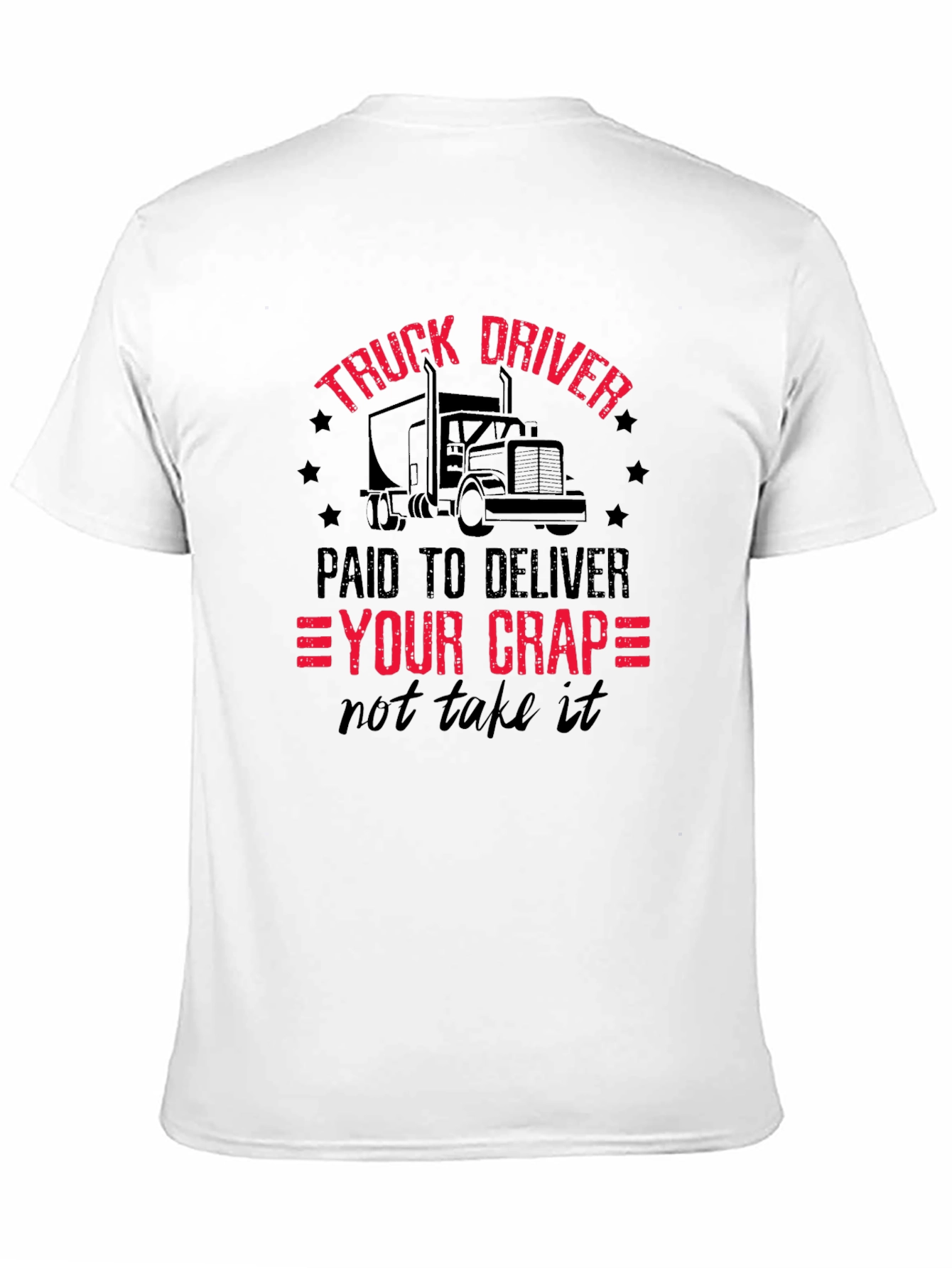 Truck Driver - Paid To Deliver T-Shirt