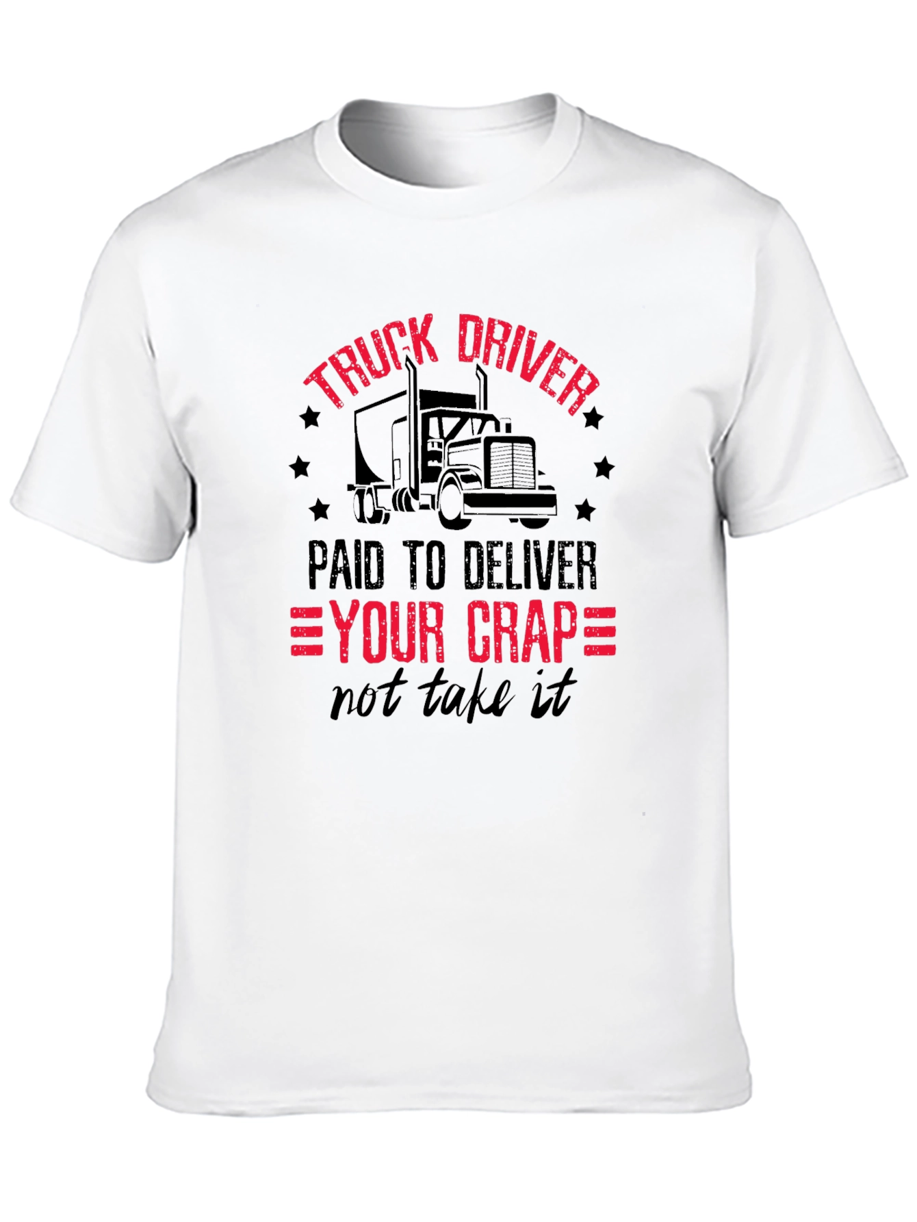Truck Driver - Paid To Deliver T-Shirt