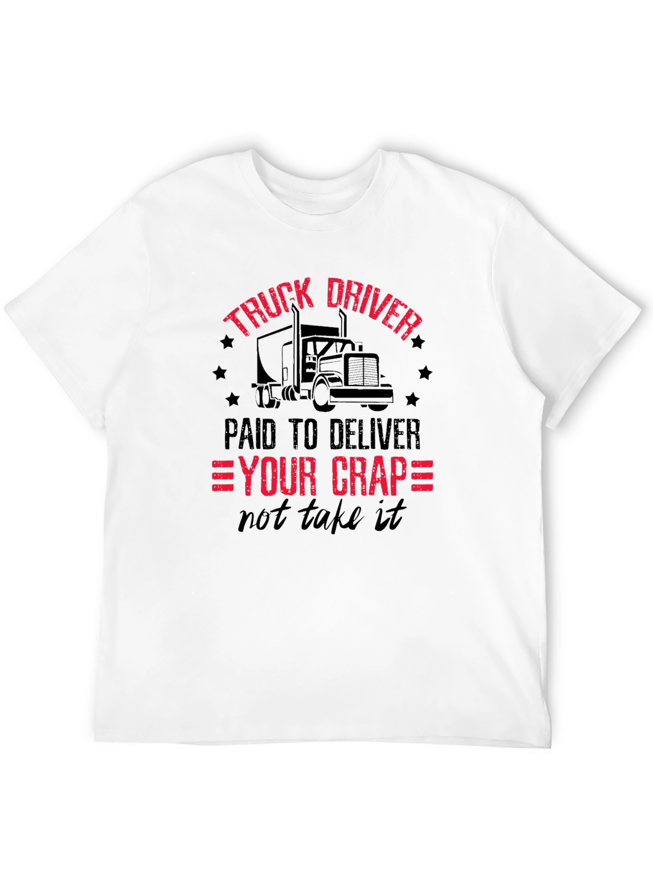 Truck Driver - Paid To Deliver T-Shirt