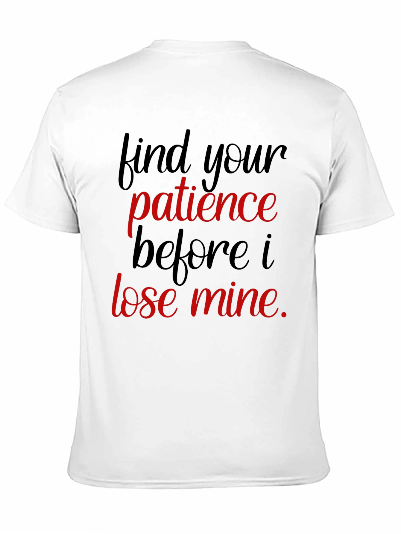 Humorous Find Your Patience Graphic Tee