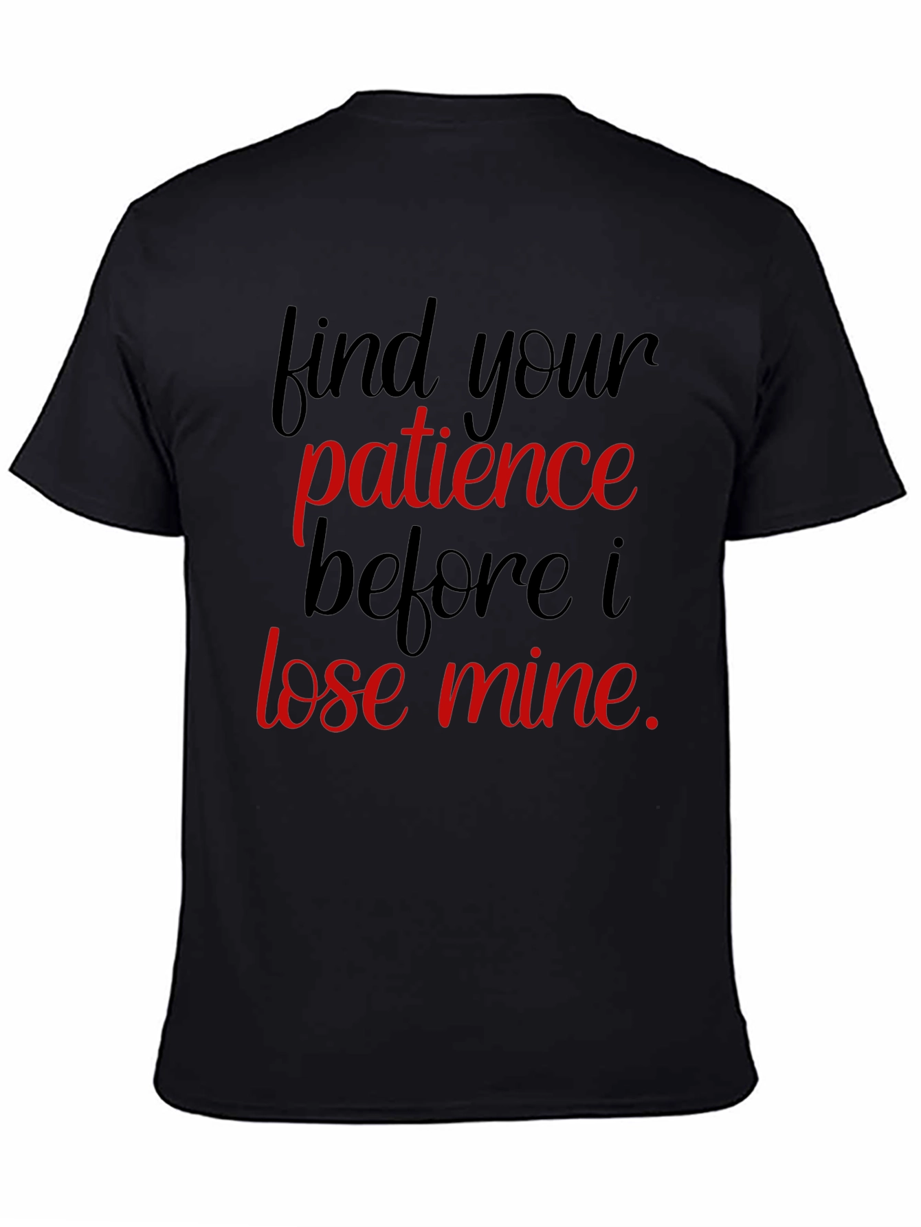 Humorous Find Your Patience Graphic Tee