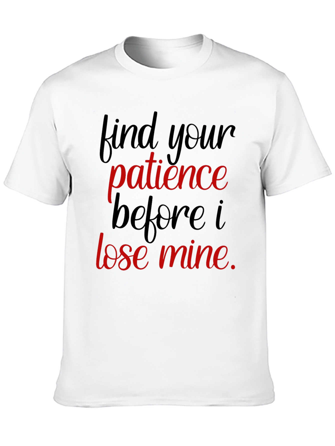 Humorous Find Your Patience Graphic Tee
