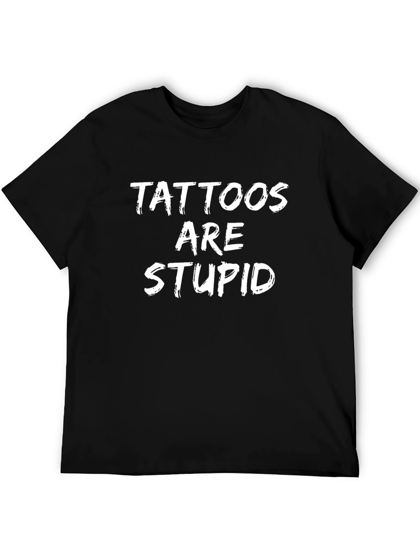 Tattoos are Stupid Graphic Tee - Funny Sarcastic Shirt