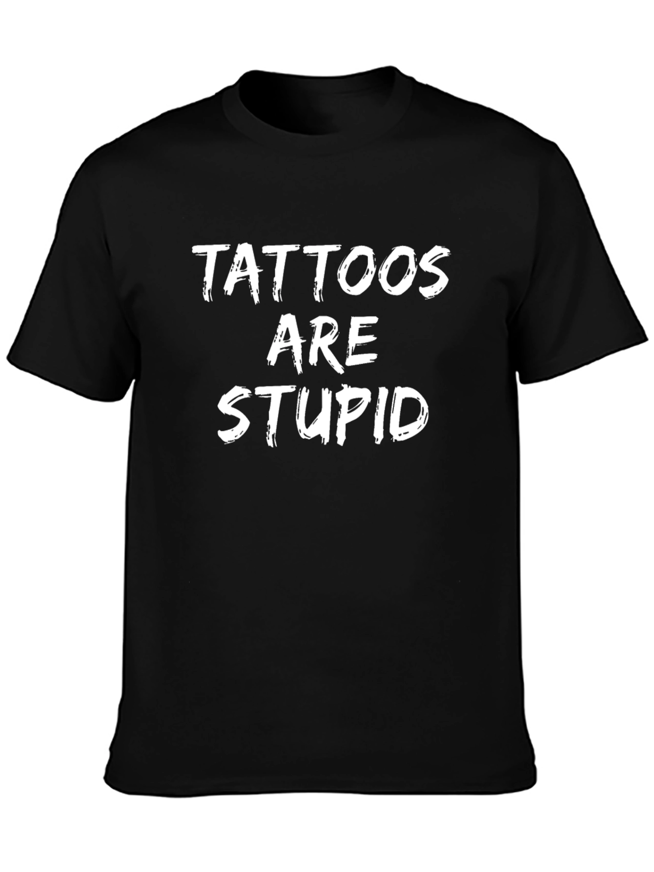 Tattoos are Stupid Graphic Tee - Funny Sarcastic Shirt