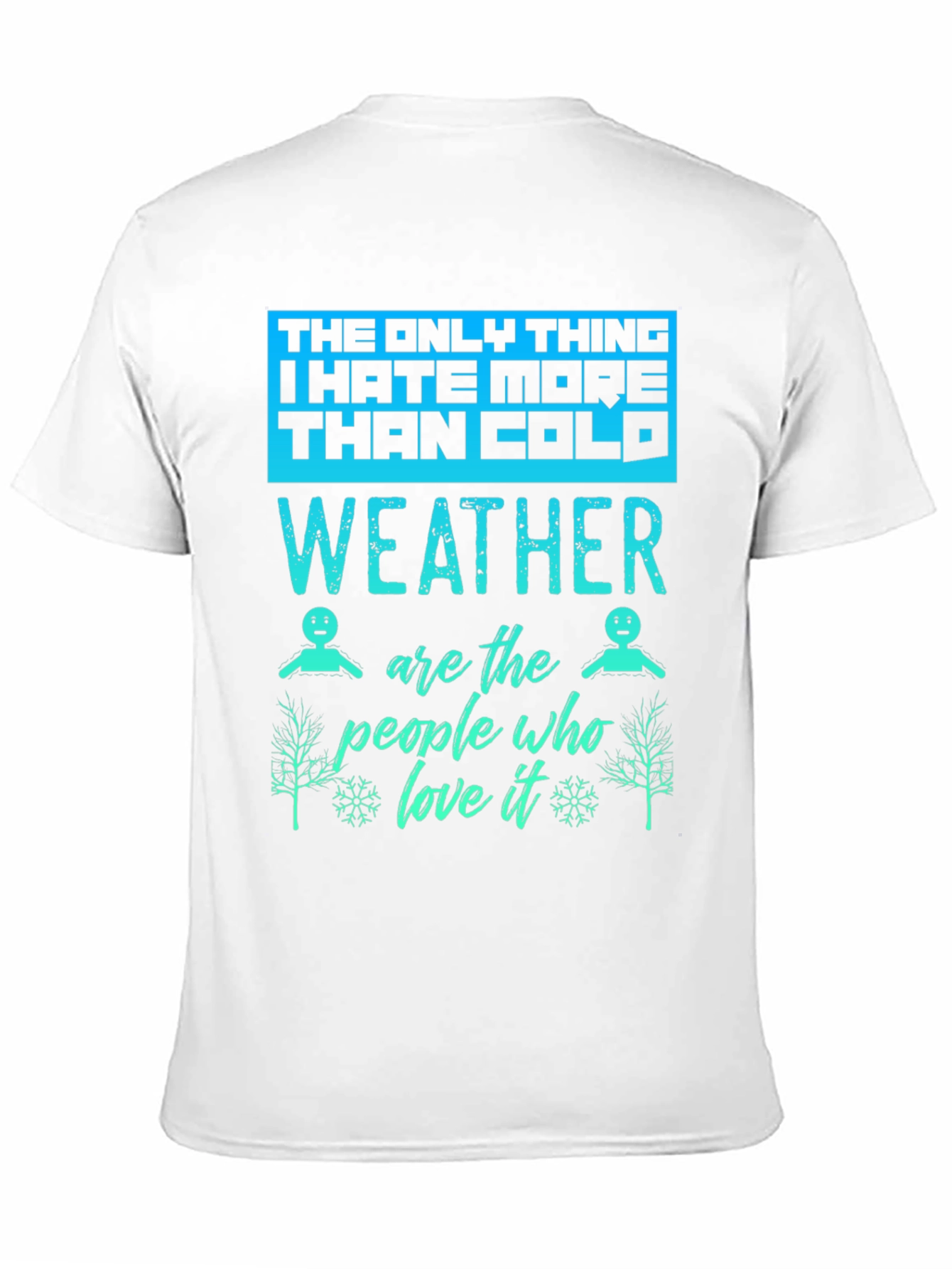 Funny Weather Hater Graphic T-Shirt