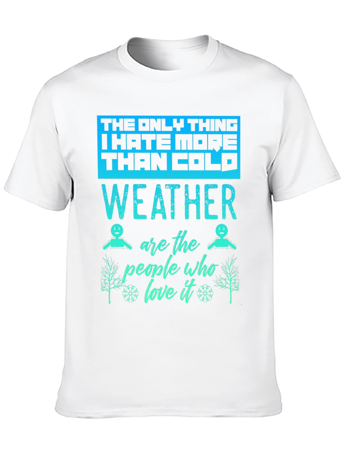 Funny Weather Hater Graphic T-Shirt