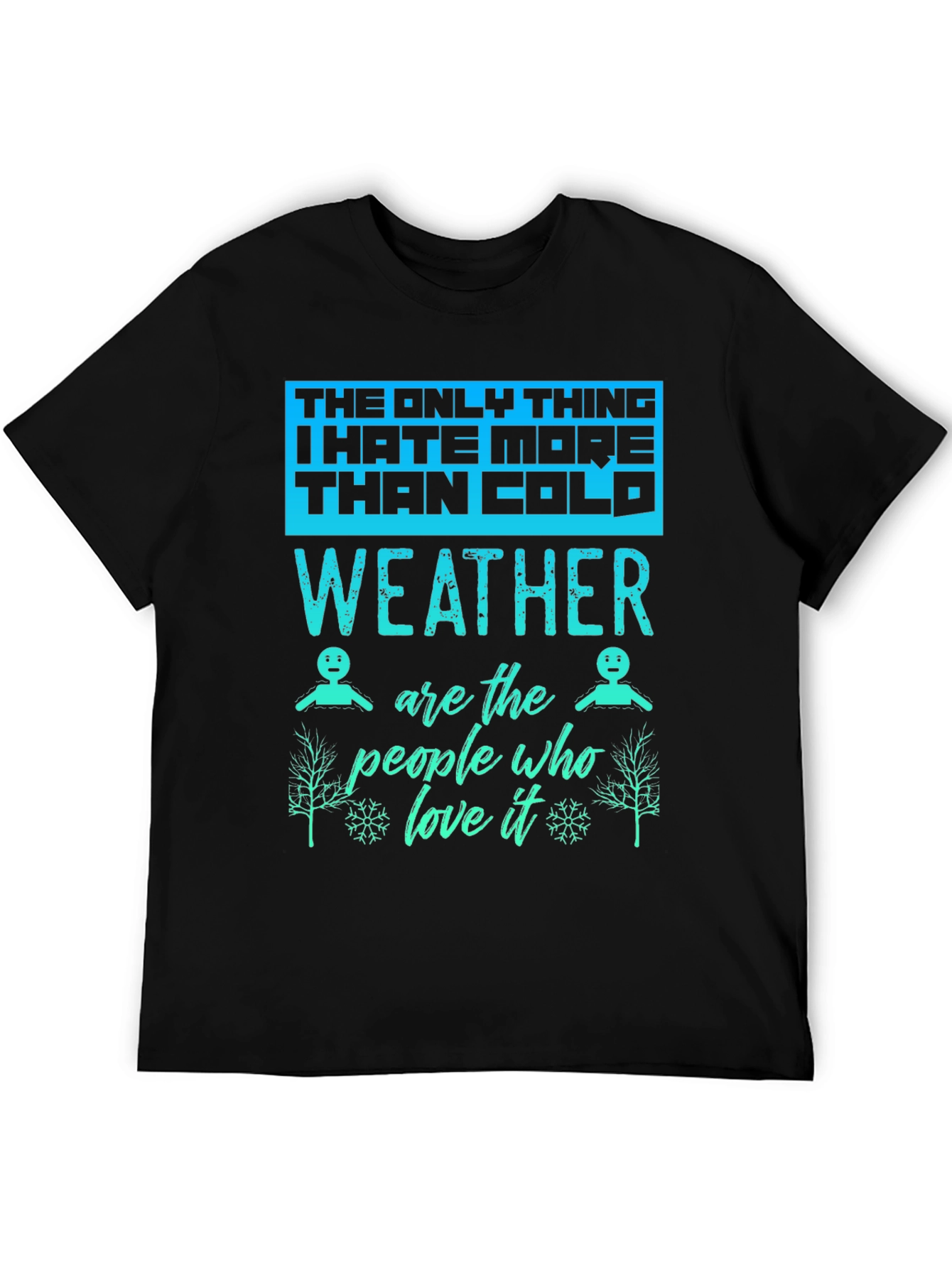 Funny Weather Hater Graphic T-Shirt