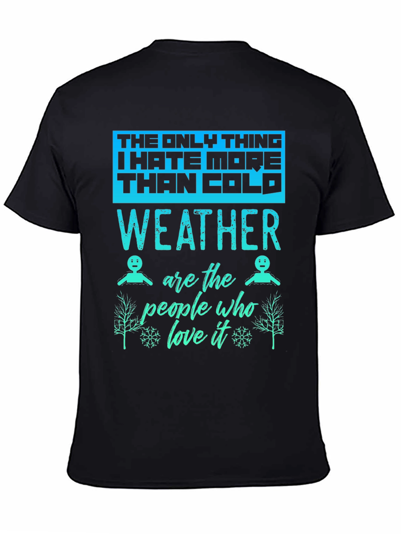 Funny Weather Hater Graphic T-Shirt