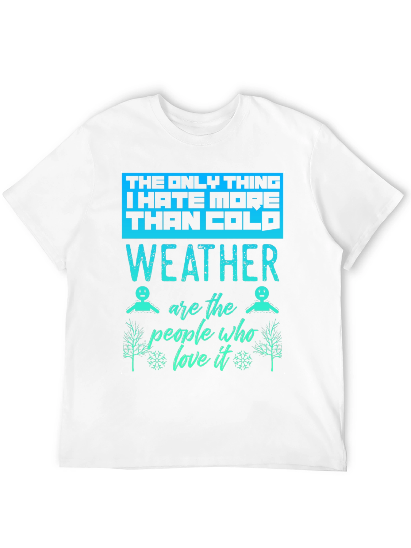 Funny Weather Hater Graphic T-Shirt