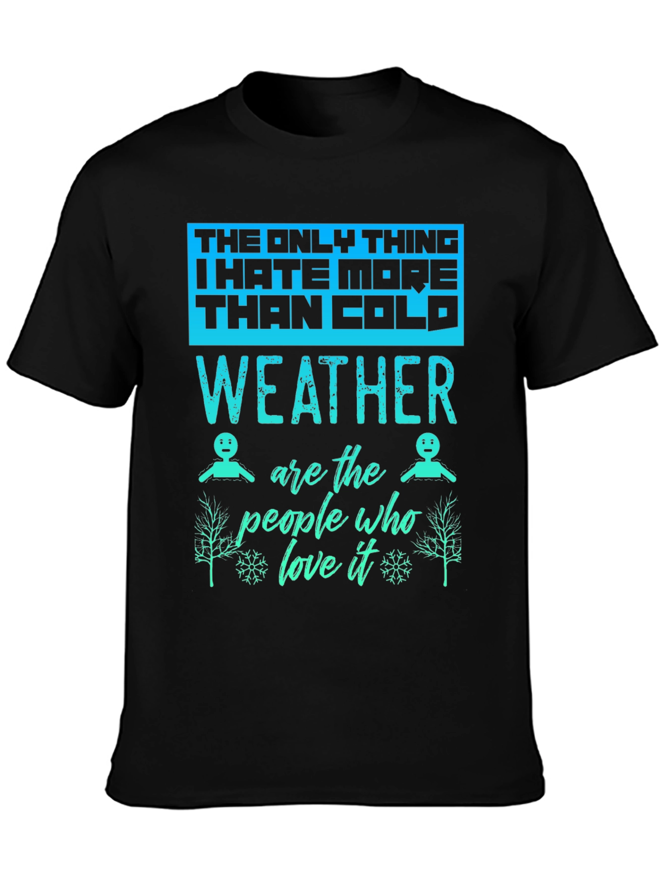 Funny Weather Hater Graphic T-Shirt