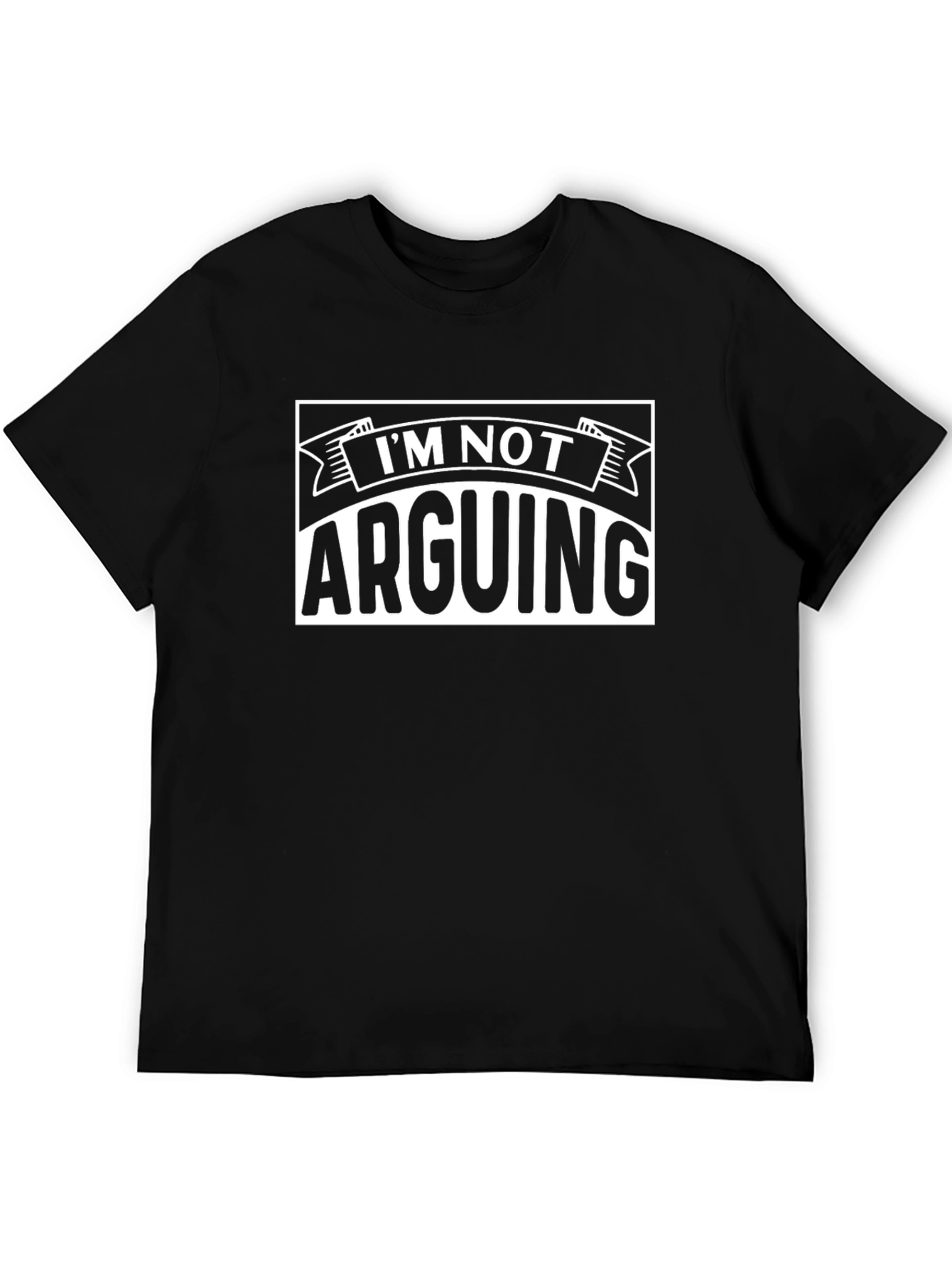 Im Not Arguing T-Shirt - Funny Sarcastic Tee