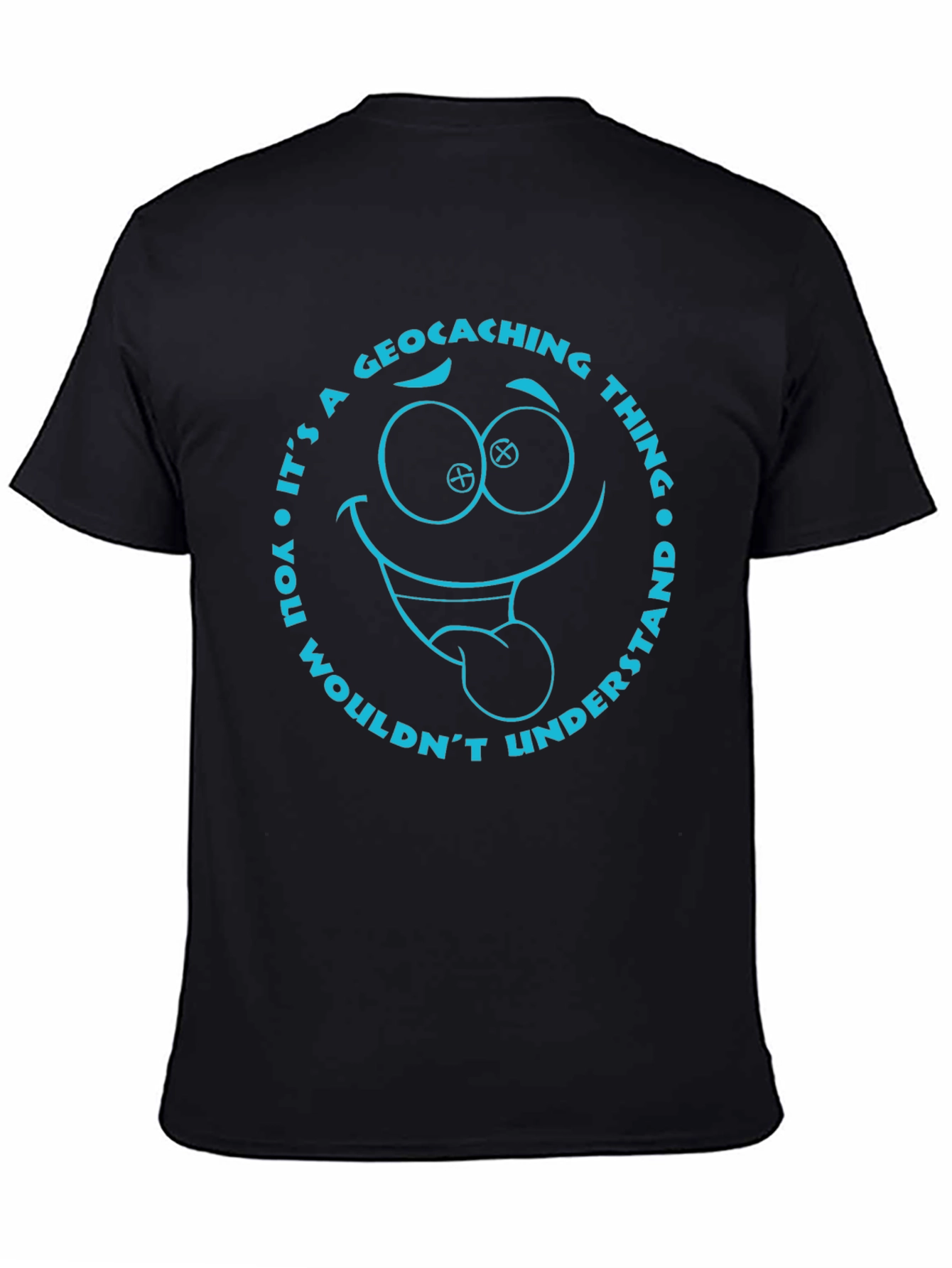 Geocaching Thing T-Shirt: You Wouldnt Understand