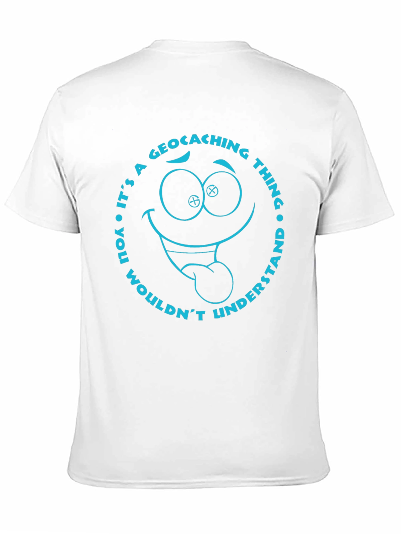 Geocaching Thing T-Shirt: You Wouldnt Understand