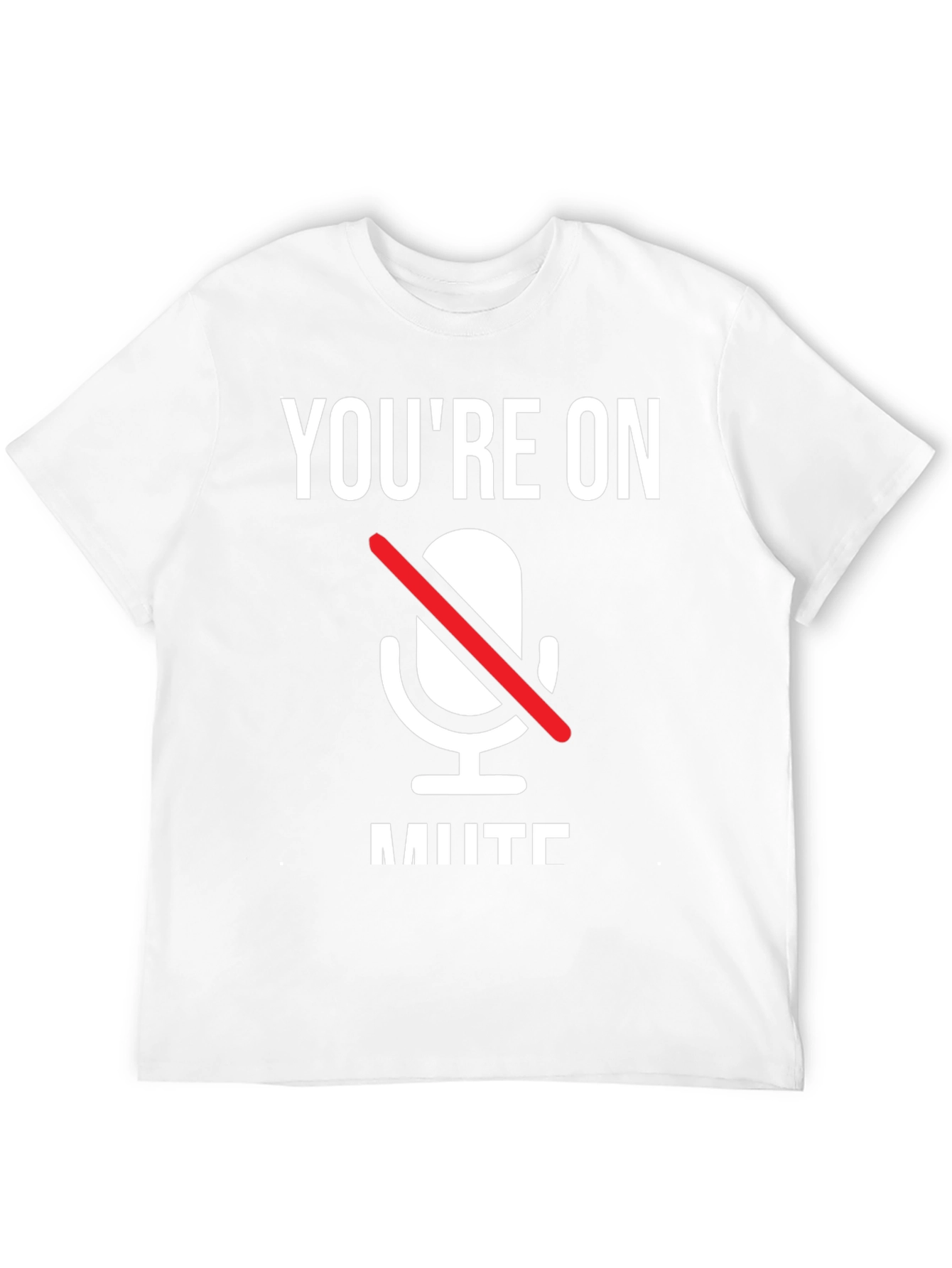 Youre On Mute T-Shirt