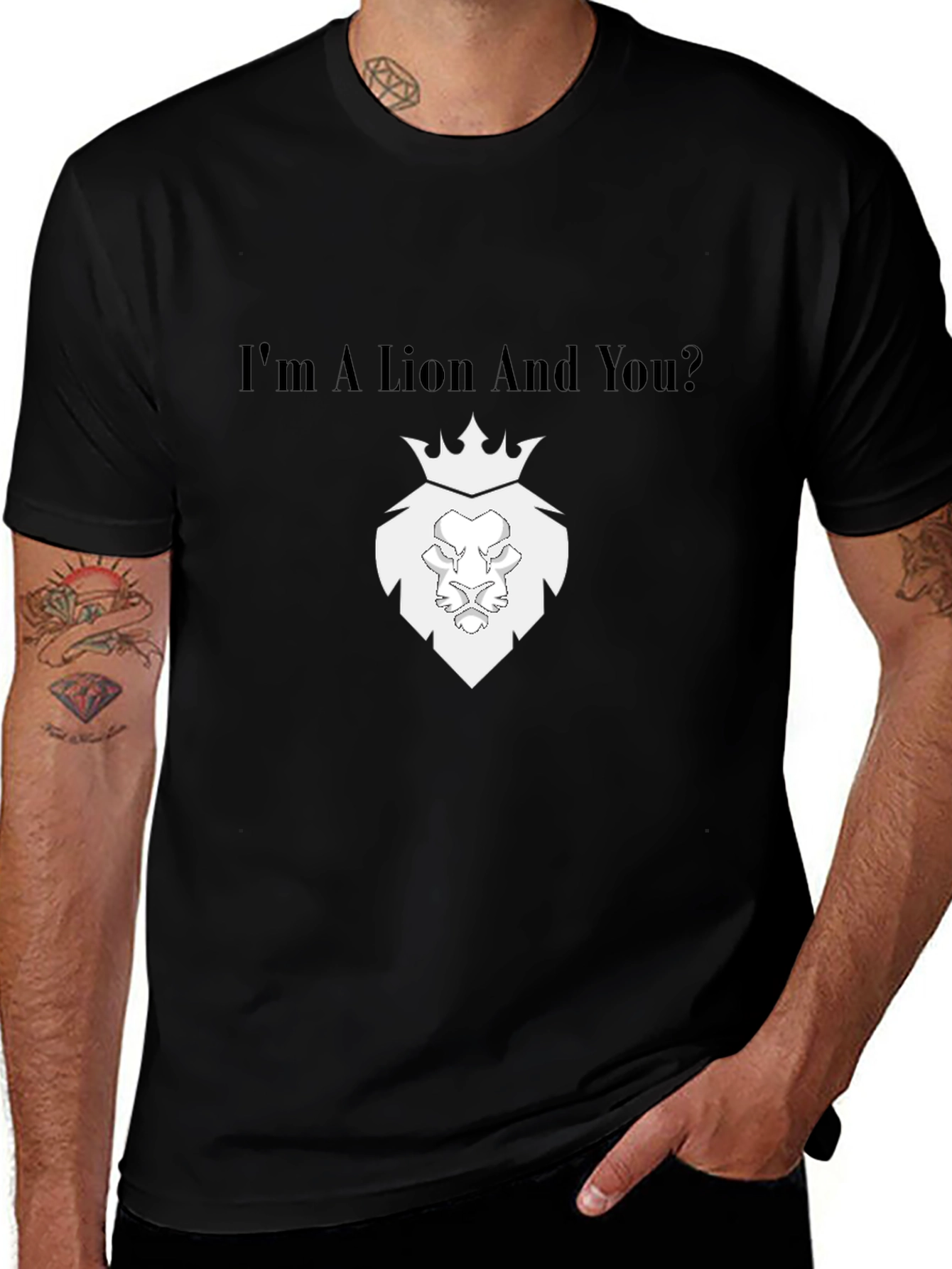 Im a Lion And You? Black T-Shirt
