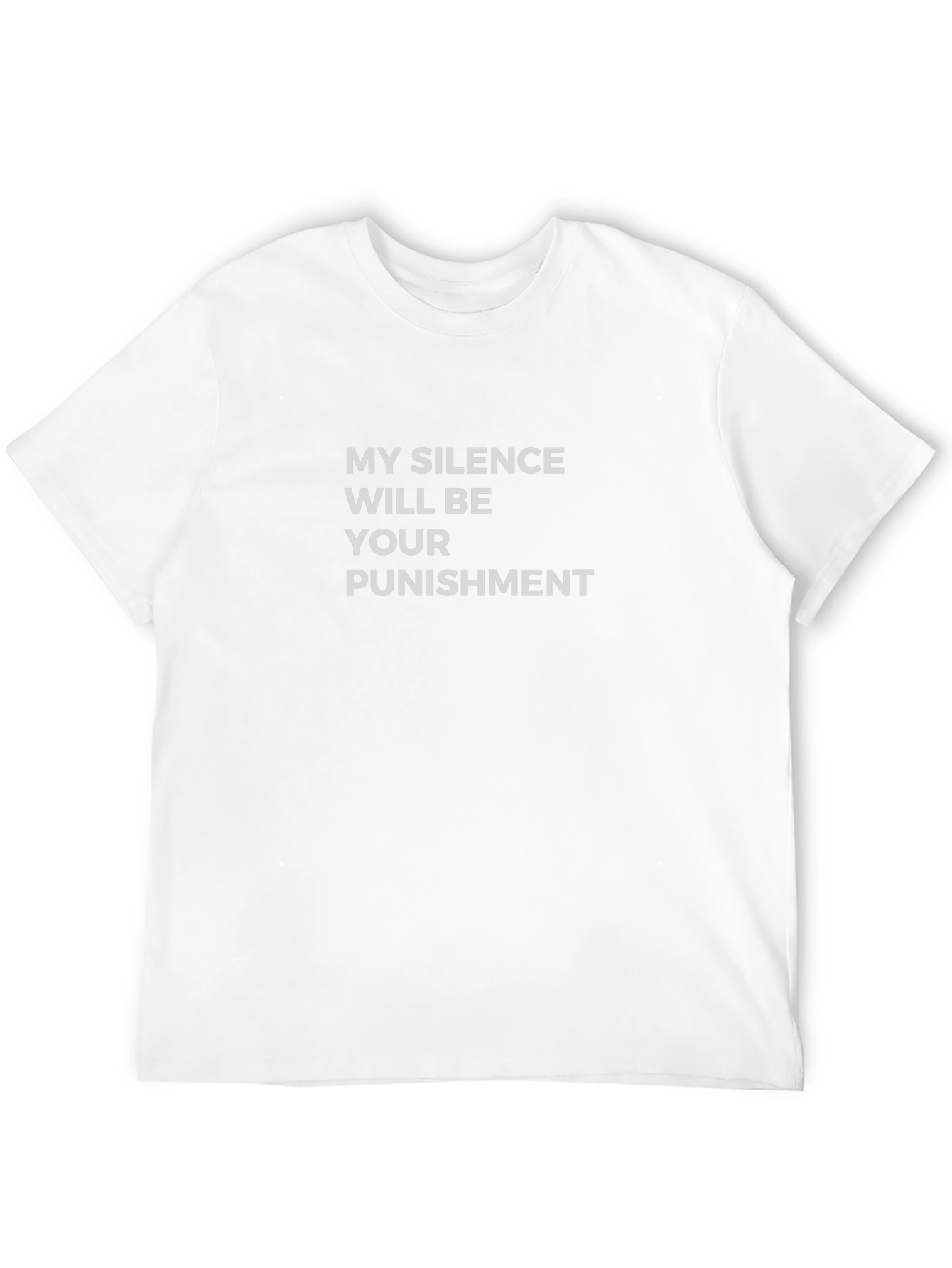 My Silence Will Be Your Punishment T-Shirt