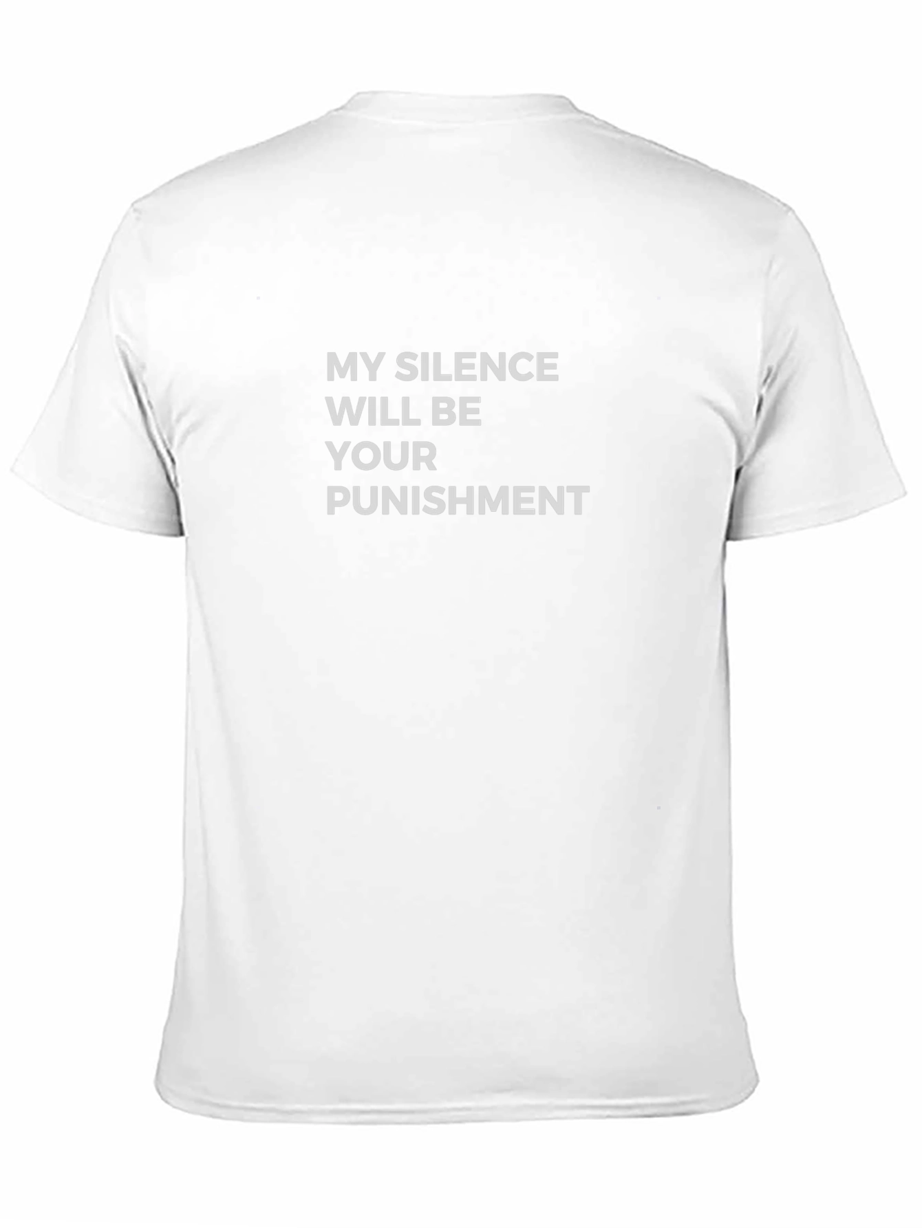 My Silence Will Be Your Punishment T-Shirt