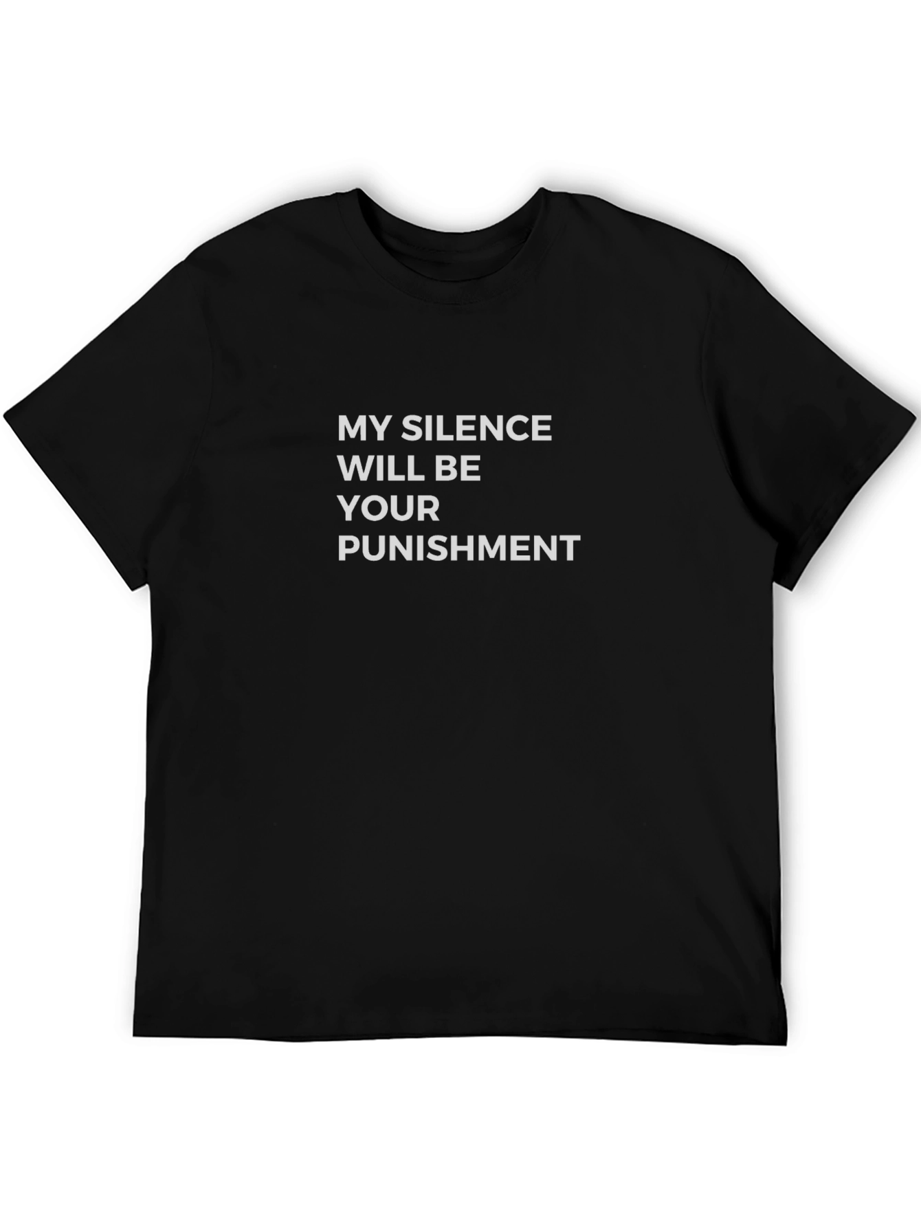 My Silence Will Be Your Punishment T-Shirt