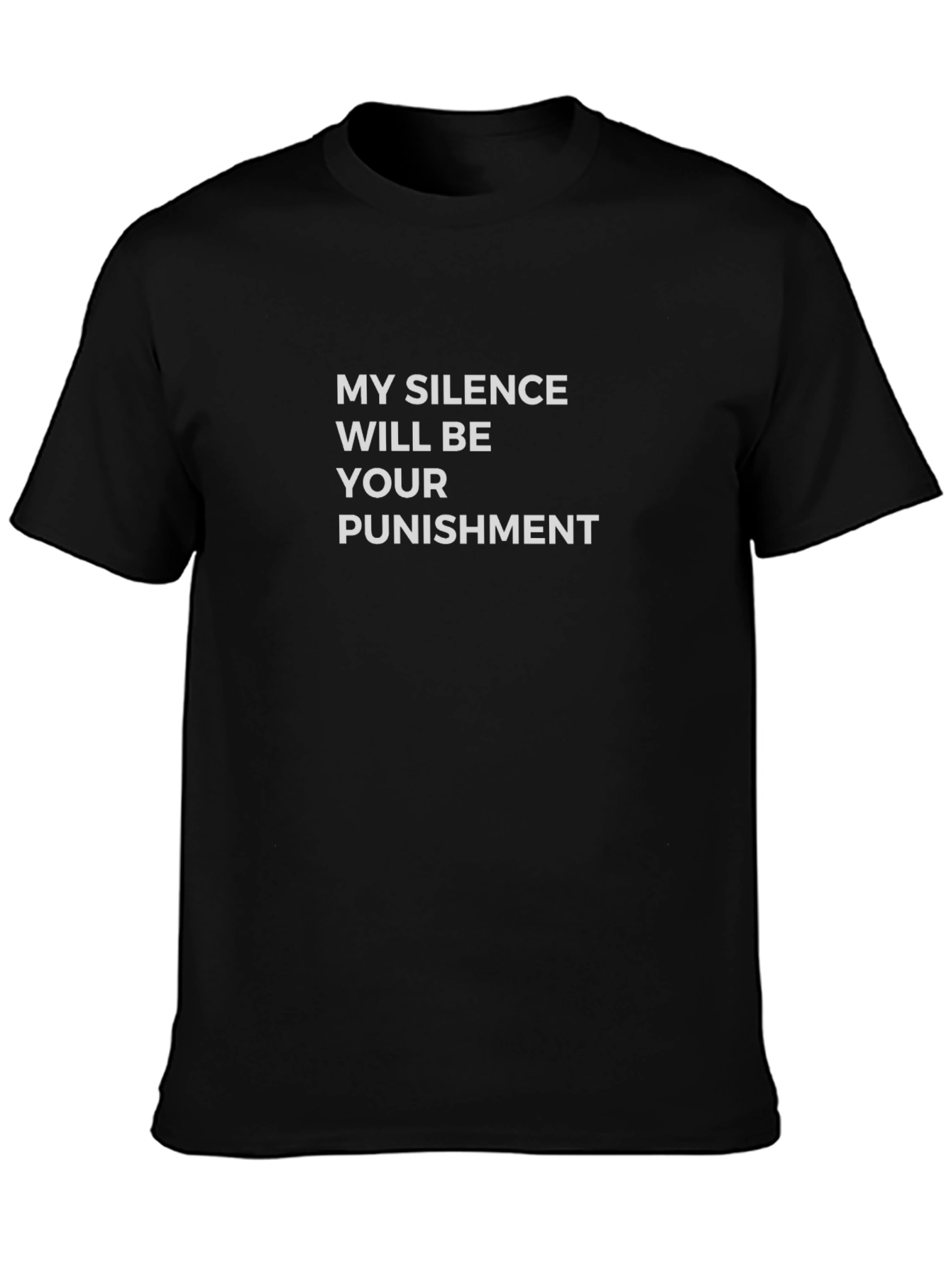 My Silence Will Be Your Punishment T-Shirt