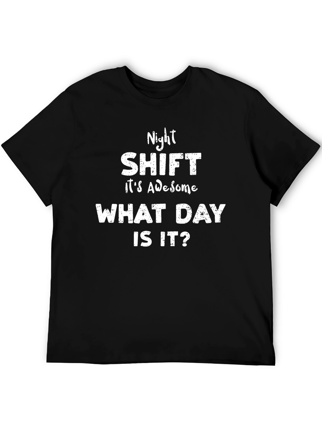 Night Shift What Day Is It? Black T-Shirt