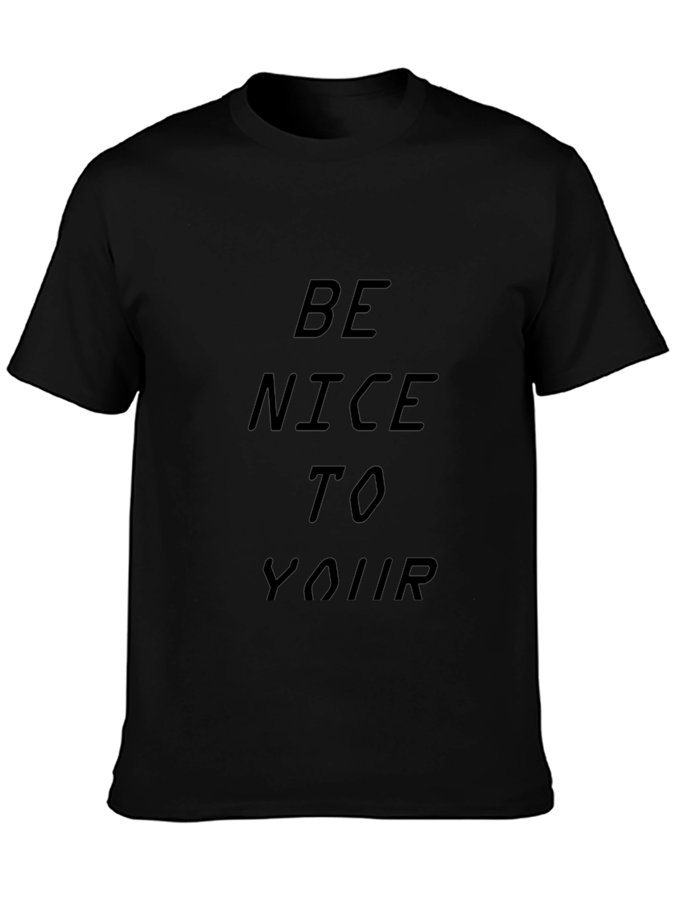 Be Nice To Your T-Shirt