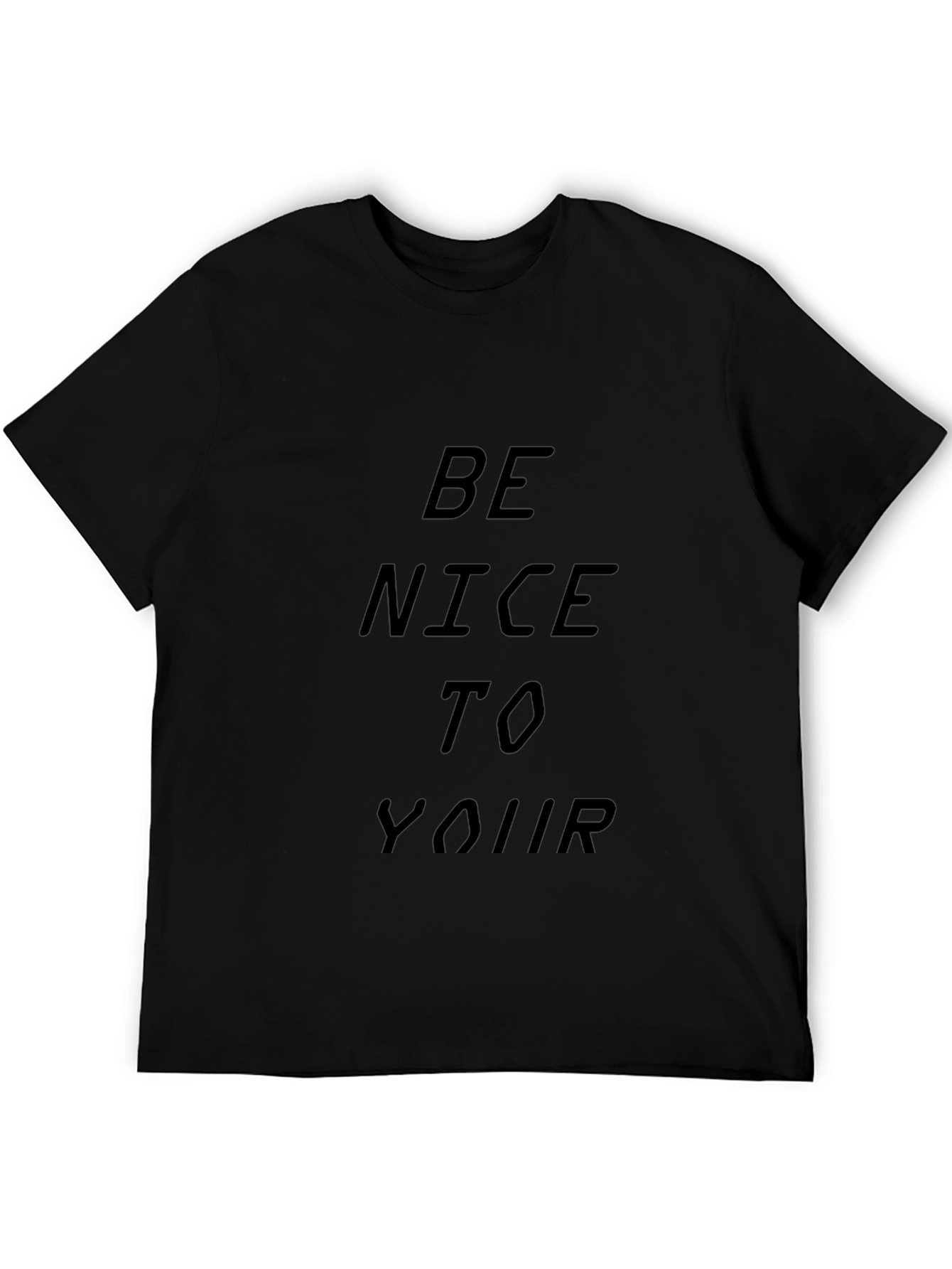 Be Nice To Your T-Shirt
