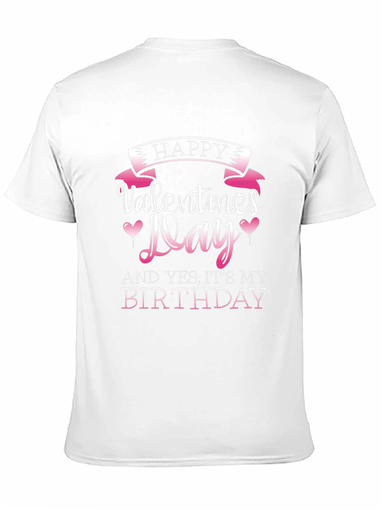 Happy Valentines Day and Birthday T-Shirt