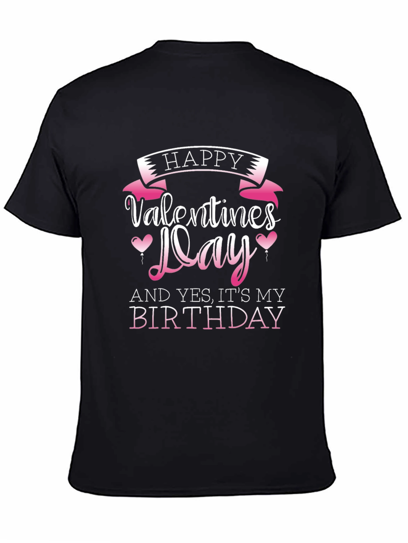 Happy Valentines Day and Birthday T-Shirt