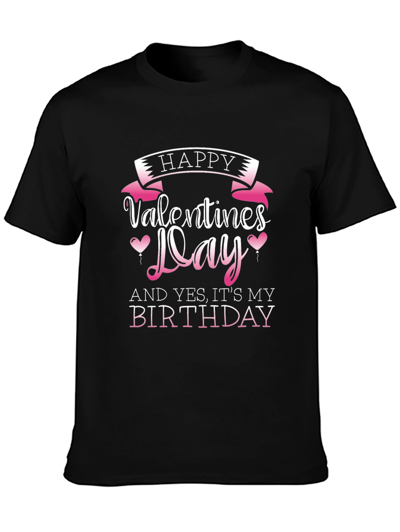 Happy Valentines Day and Birthday T-Shirt