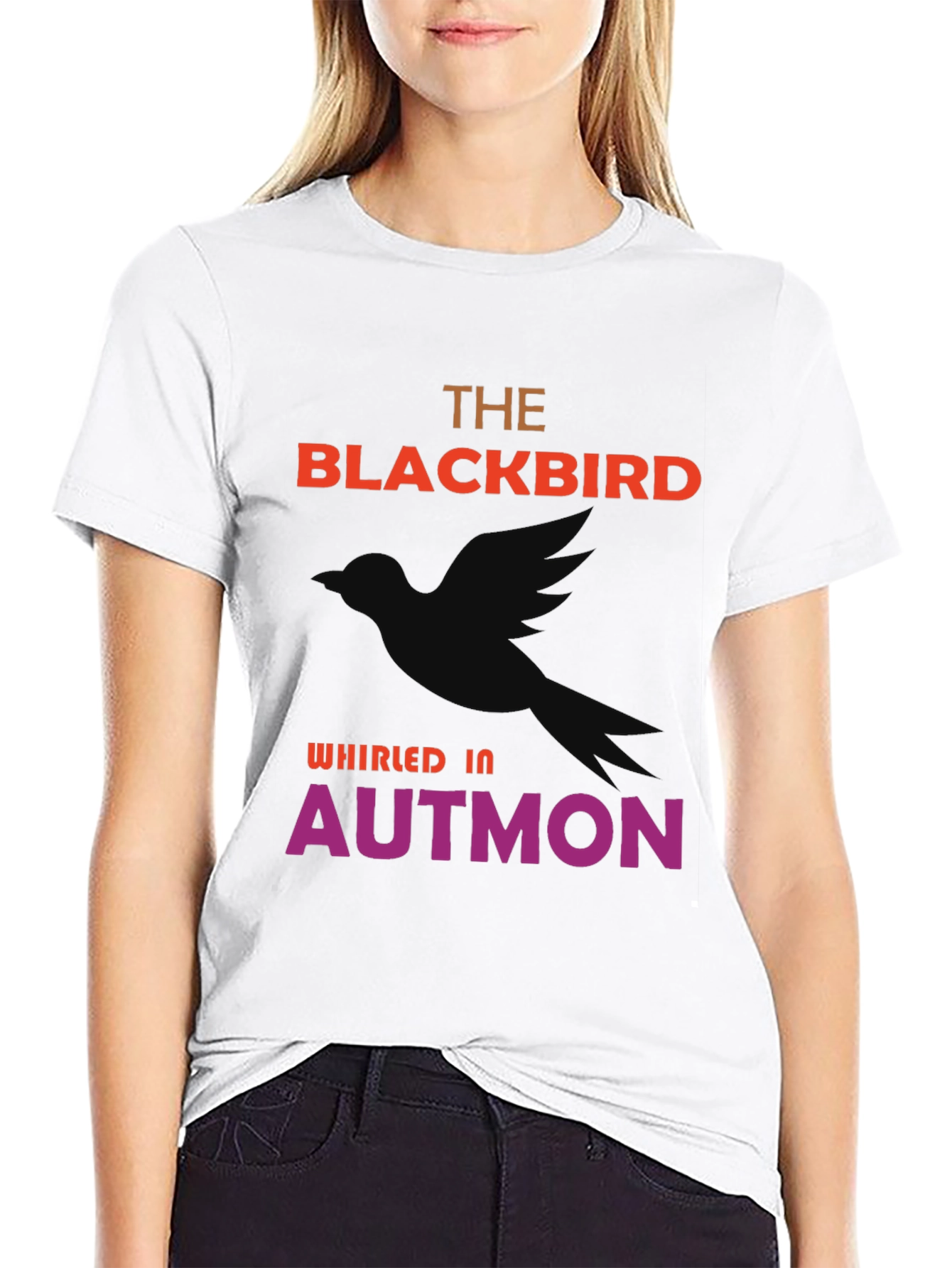 The Blackbird Whirled In Autmon T-Shirt