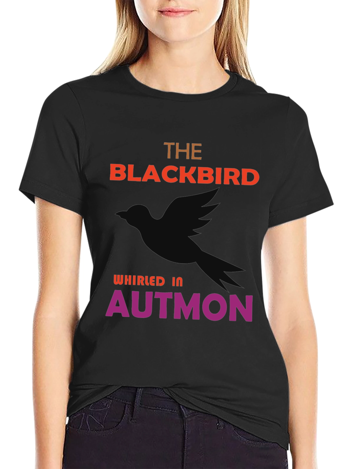 The Blackbird Whirled In Autmon T-Shirt