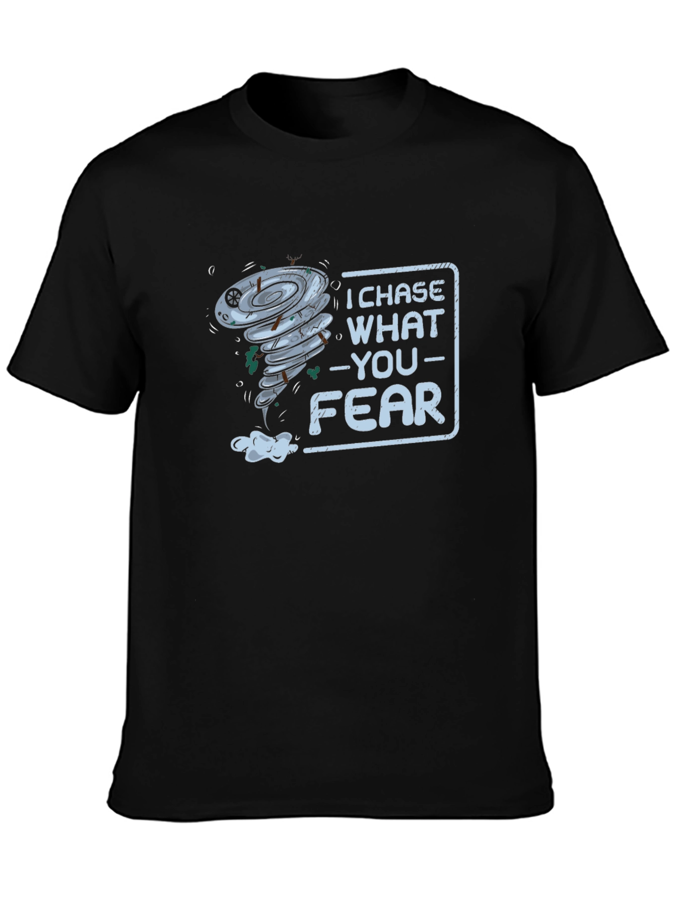 I Chase What You Fear T-Shirt