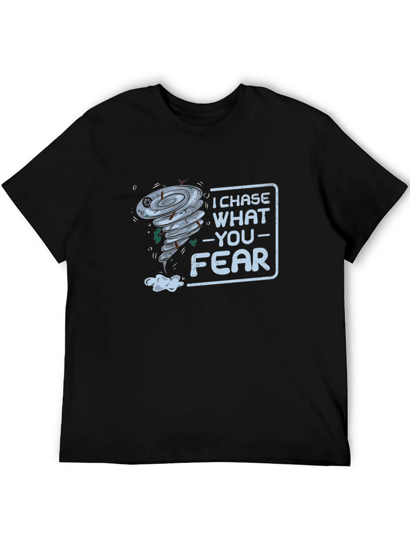 I Chase What You Fear T-Shirt