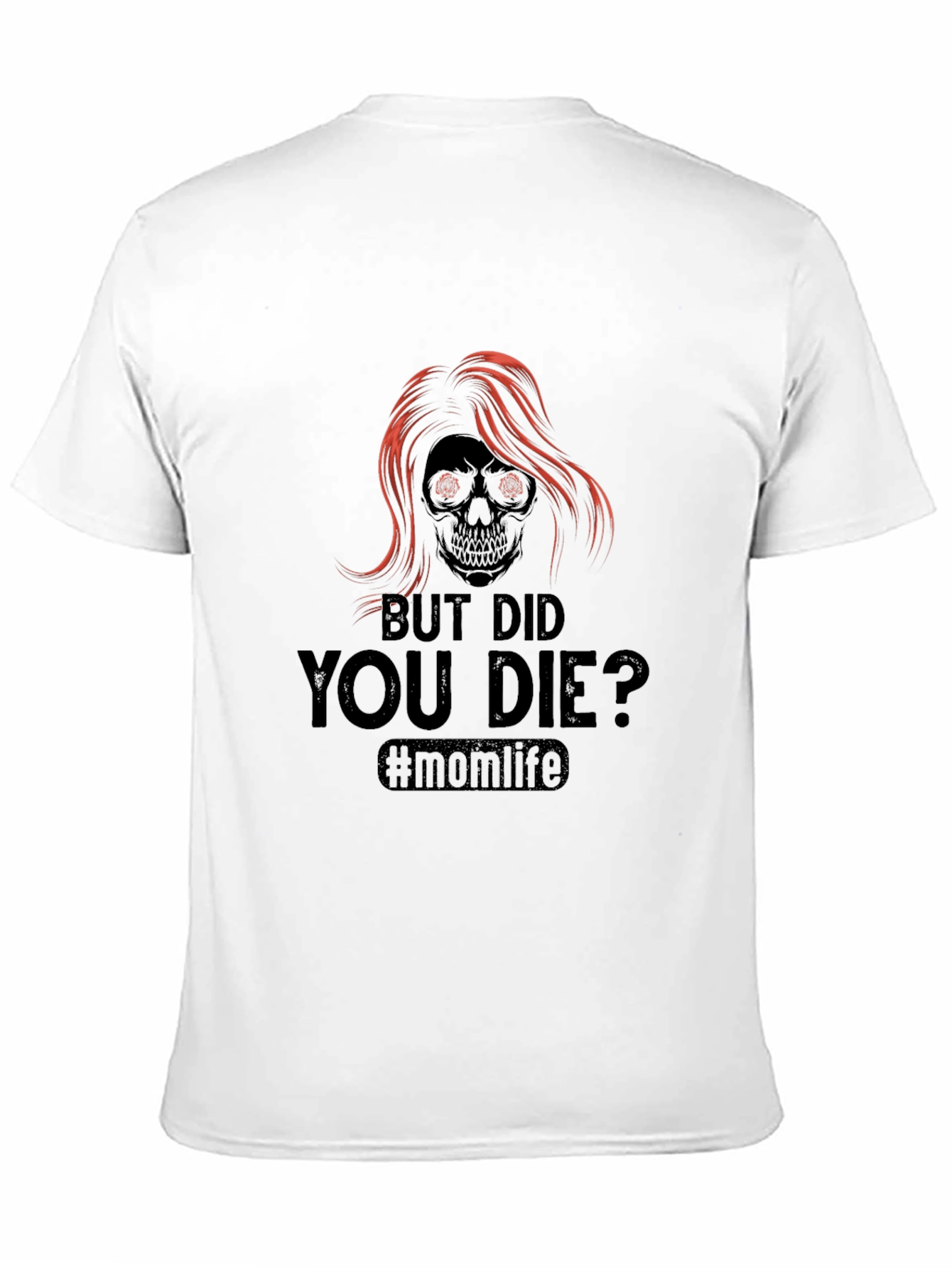 But Did You Die? Momlife T-Shirt