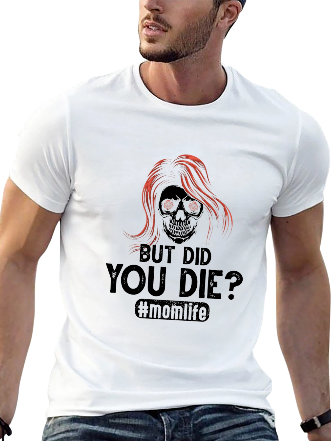 But Did You Die? Momlife T-Shirt