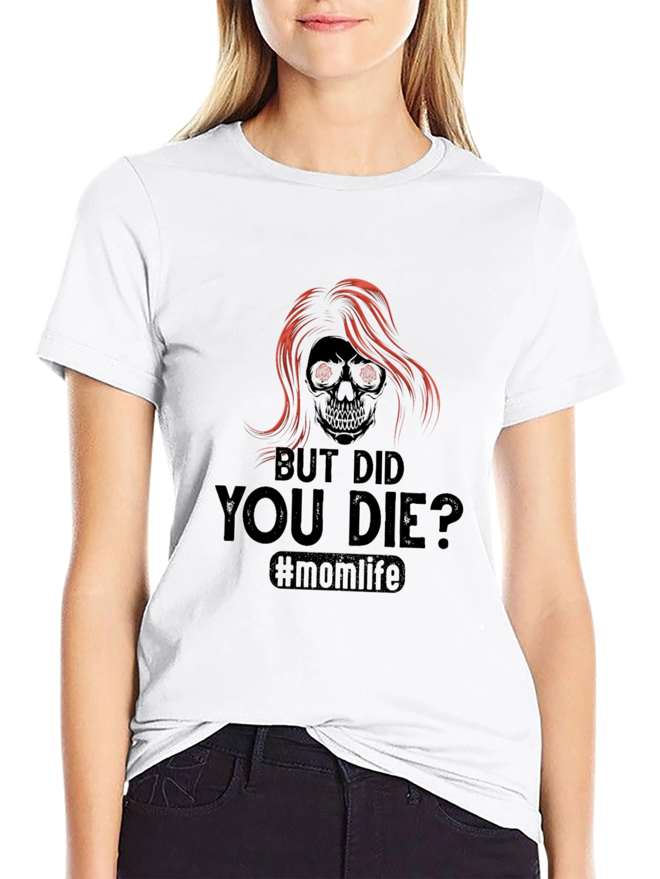 But Did You Die? Momlife T-Shirt