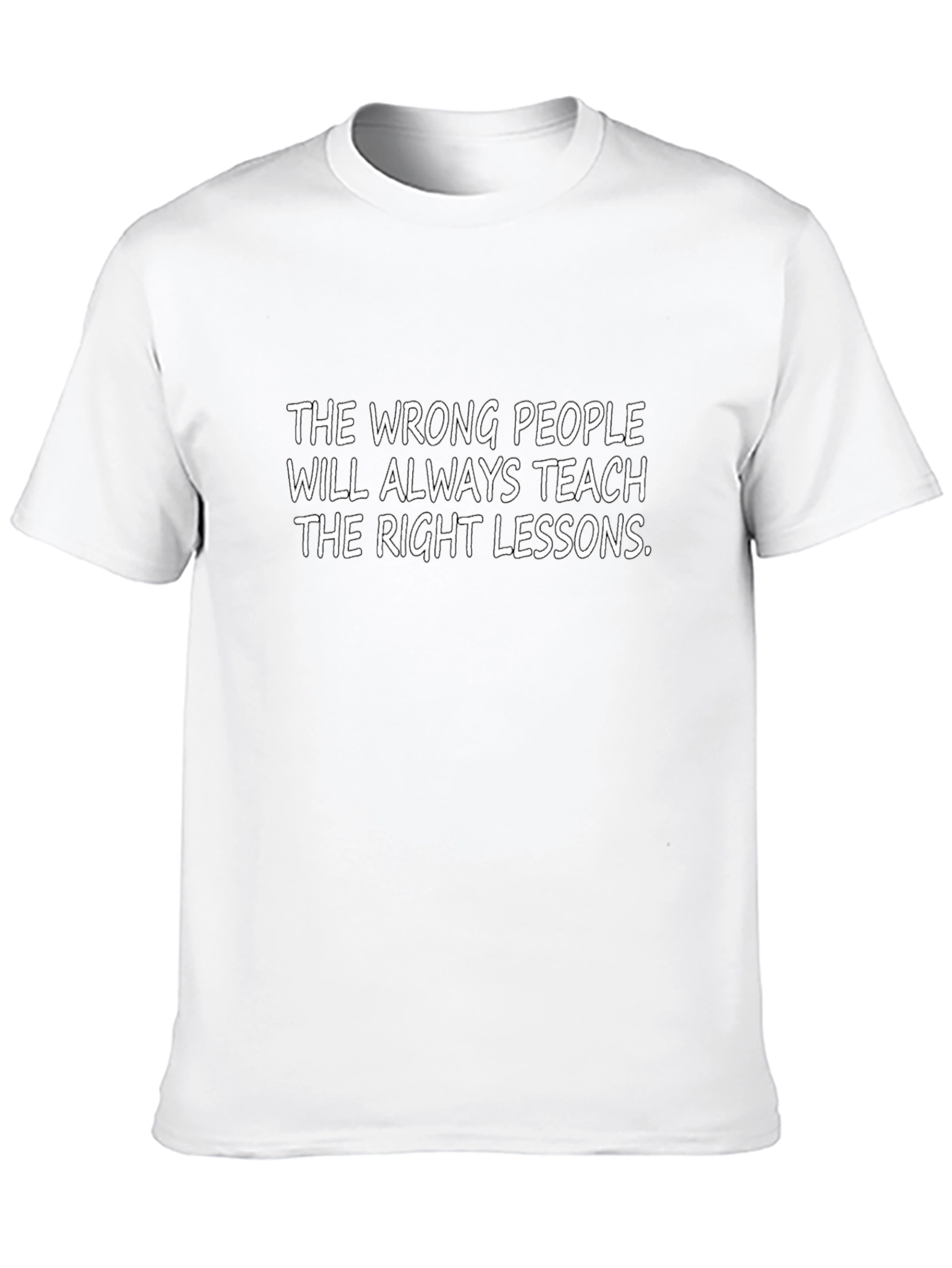 Inspirational Quote T-Shirt - Wrong People Right Lessons