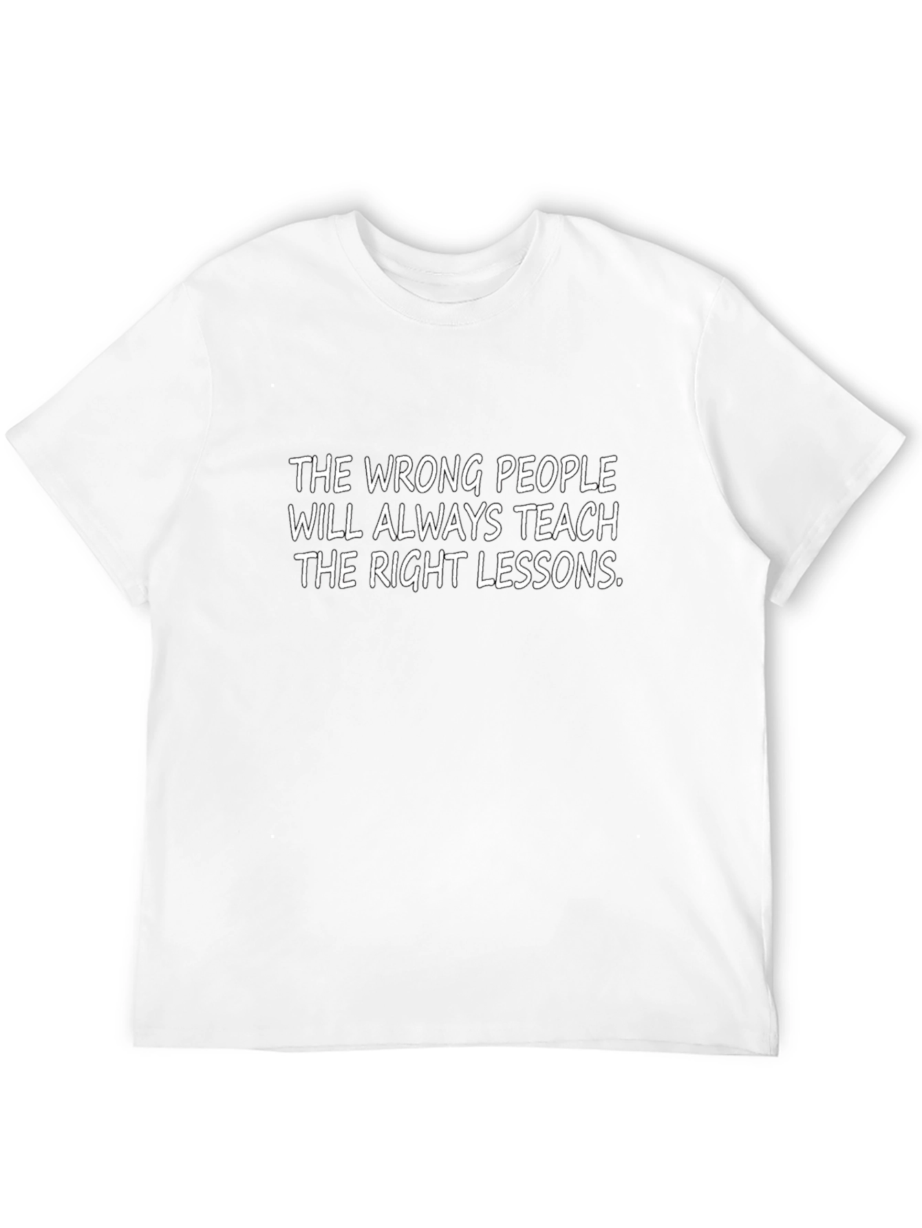 Inspirational Quote T-Shirt - Wrong People Right Lessons