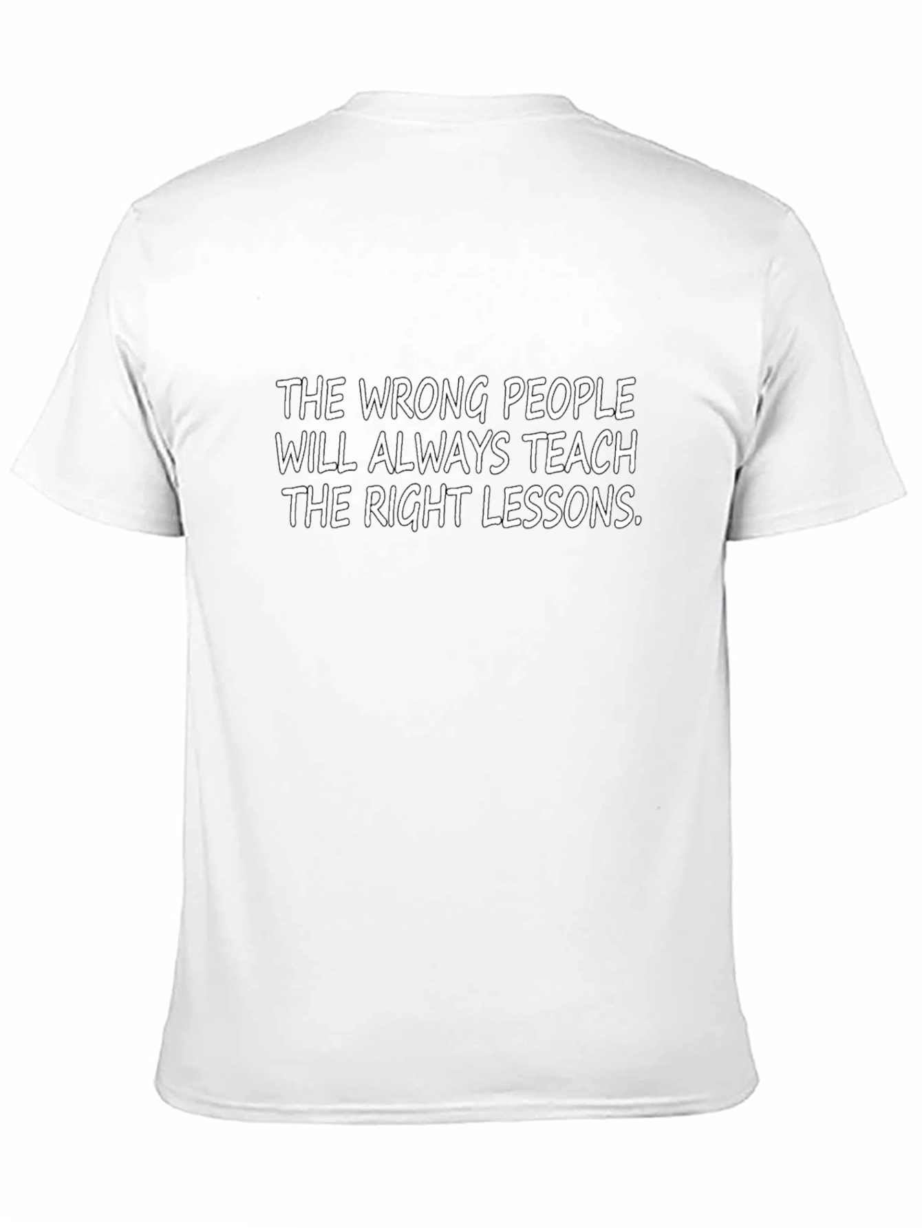 Inspirational Quote T-Shirt - Wrong People Right Lessons