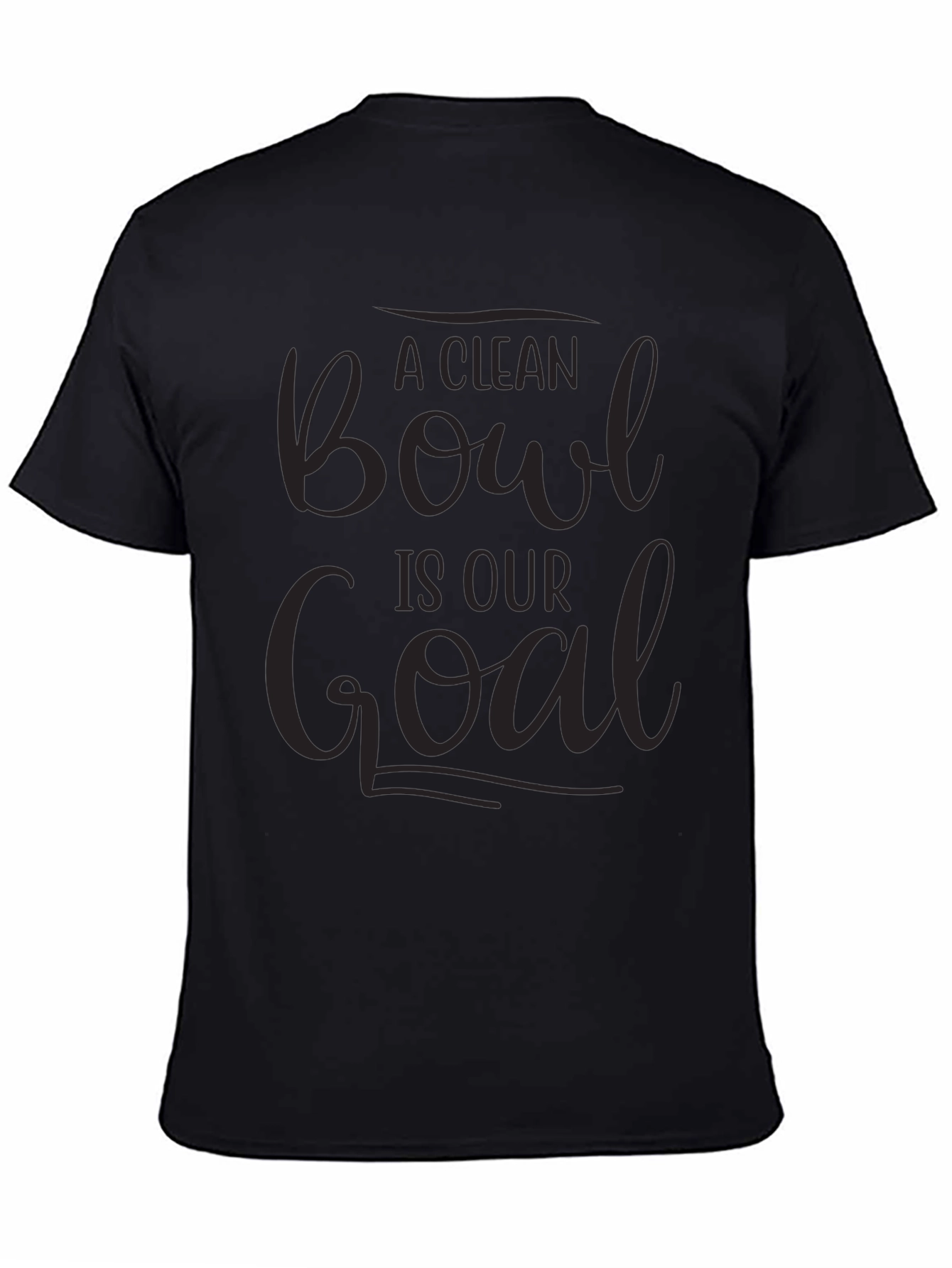 A Clean Bowl Is Our Goal T-Shirt