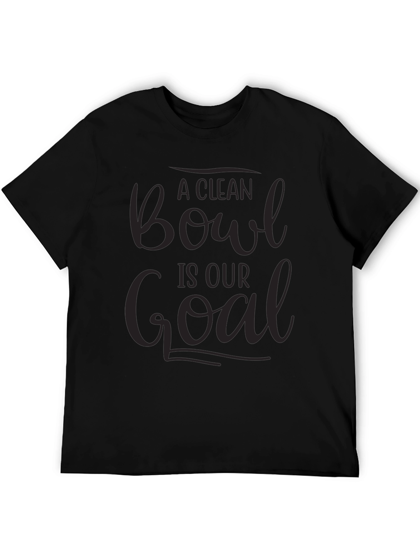 A Clean Bowl Is Our Goal T-Shirt